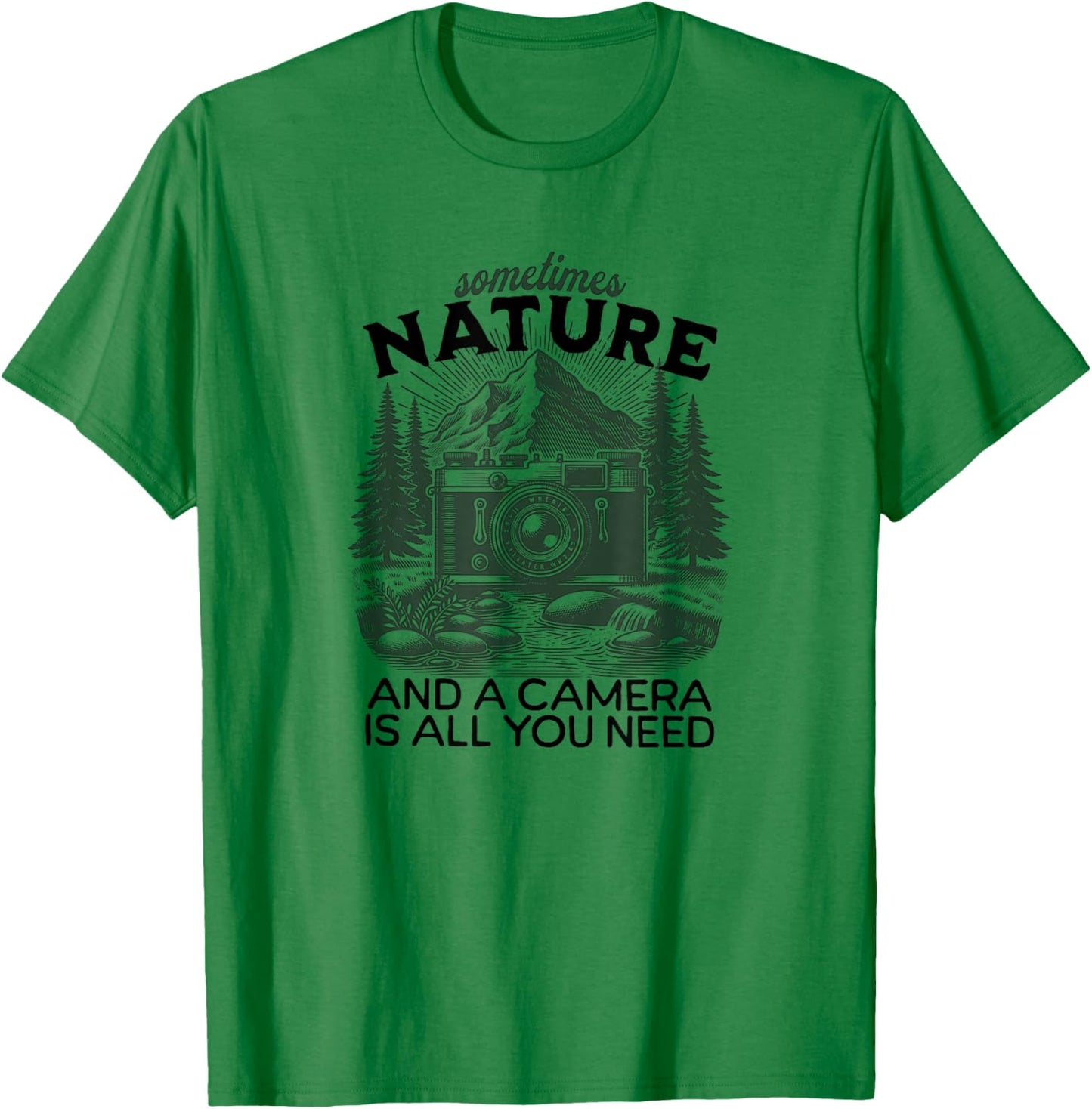 Sometimes NATURE and a CAMERA is all you need, Photographers T-Shirt - T-Shirt | Irish Green