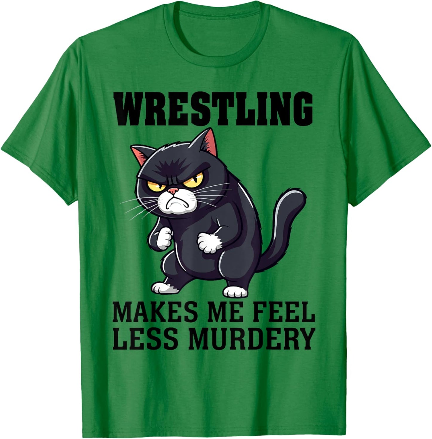 Wrestling makes me feel less Murdery cat Wrestling women men T-Shirt - T-Shirt | Irish Green