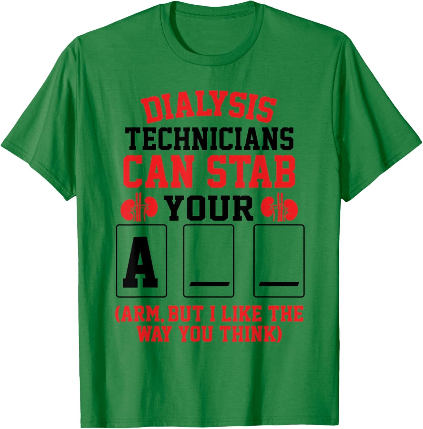 Funny Dialysis Tech Can Stab Your Arm Nephrology Saying T-Shirt - T-Shirt | Irish Green