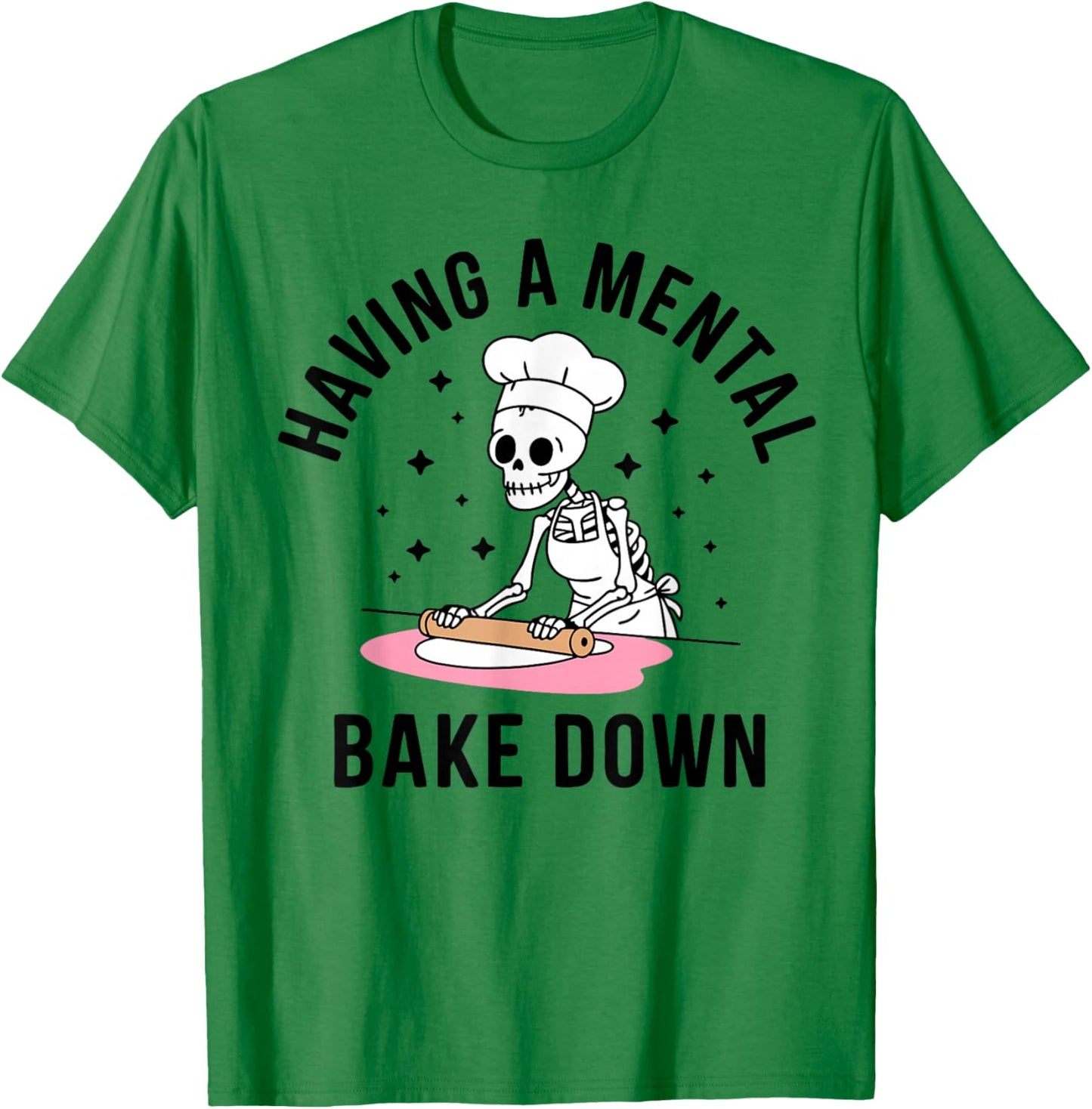 Having A Mental Bake Down Funny Skeleton Baking T-Shirt - T-Shirt | Irish Green