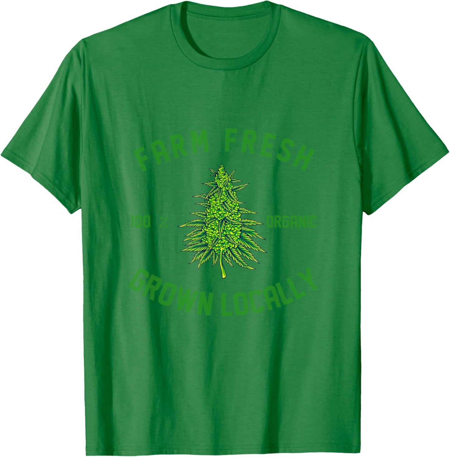 Marijuana Farm Fresh Grown Locally Support Local Weed Grower T-Shirt - T-Shirt | Irish Green