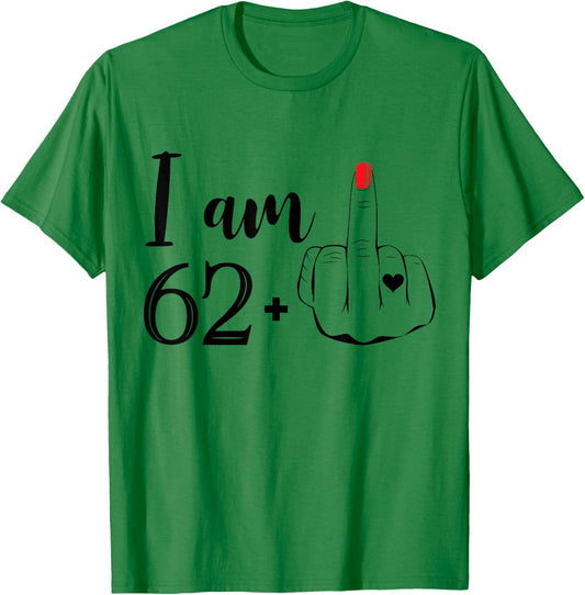 I Am 62 Plus 1 Middle Finger Funny 63rd Birthday Women T-Shirt - T-Shirt | Irish Green