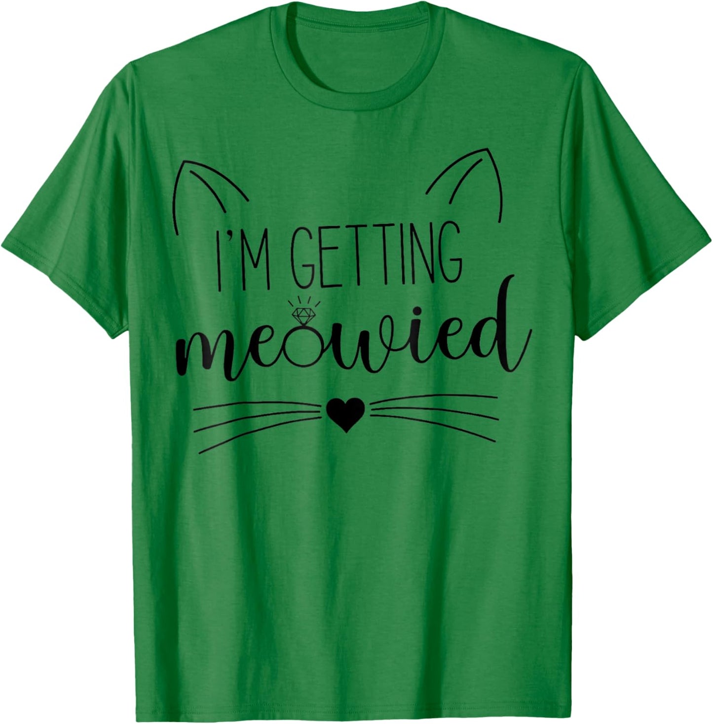 I'm Getting Meowied , Cute Kitty Cat Getting Married Women's T-Shirt - T-Shirt | Irish Green