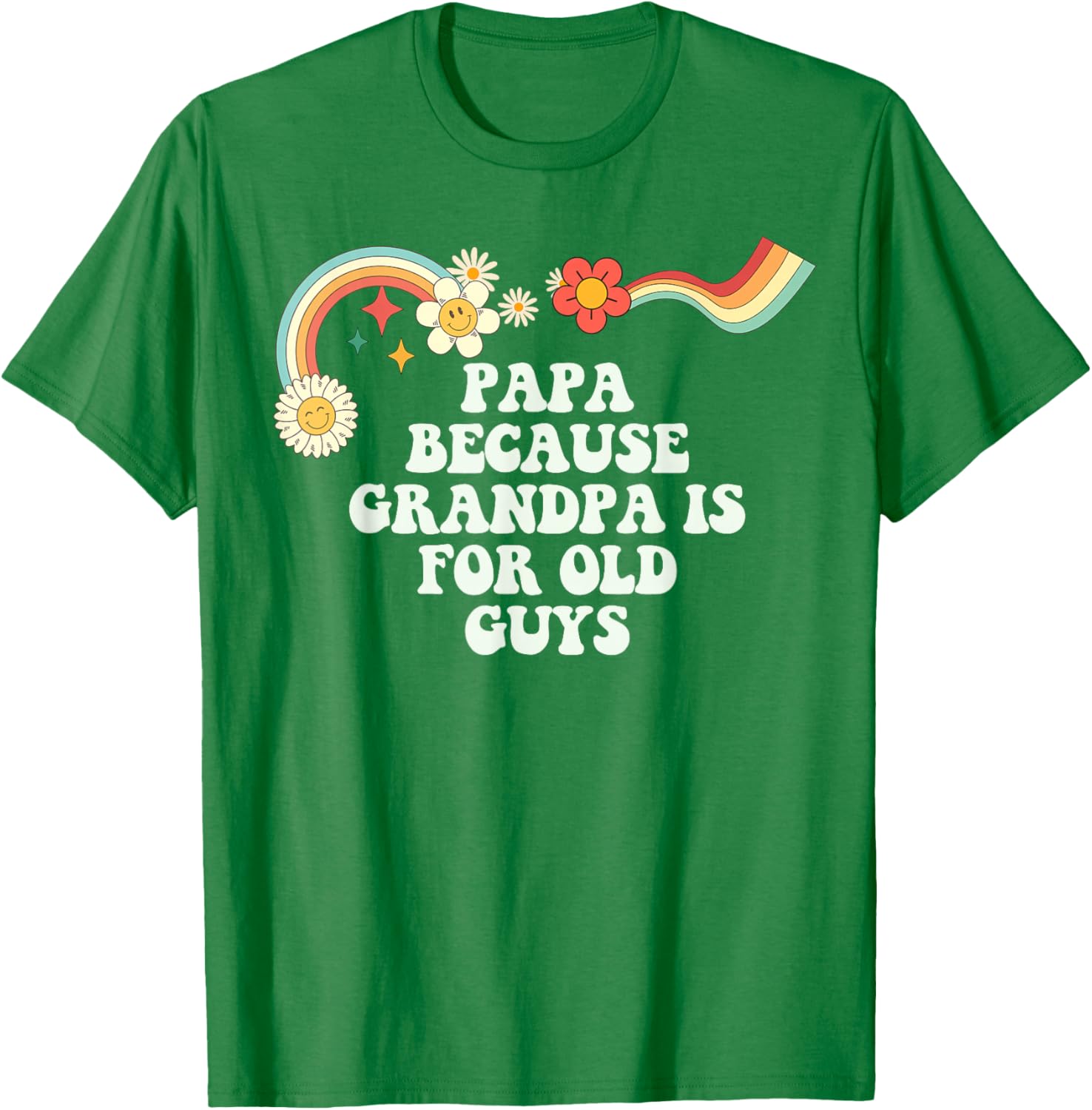 Groovy Funny Papa Because Grandpa is for Old Guys T-Shirt - T-Shirt | Irish Green
