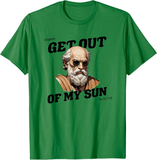 Diogenes Quote Get Out of My Sun - Philosophy & Freedom T-Shirt - T-Shirt | Irish Green
