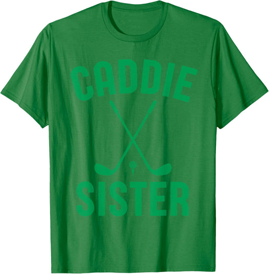 Caddie Sister Golf Club Golfing Golfer Cute Golf Player Girl T-Shirt - T-Shirt | Irish Green
