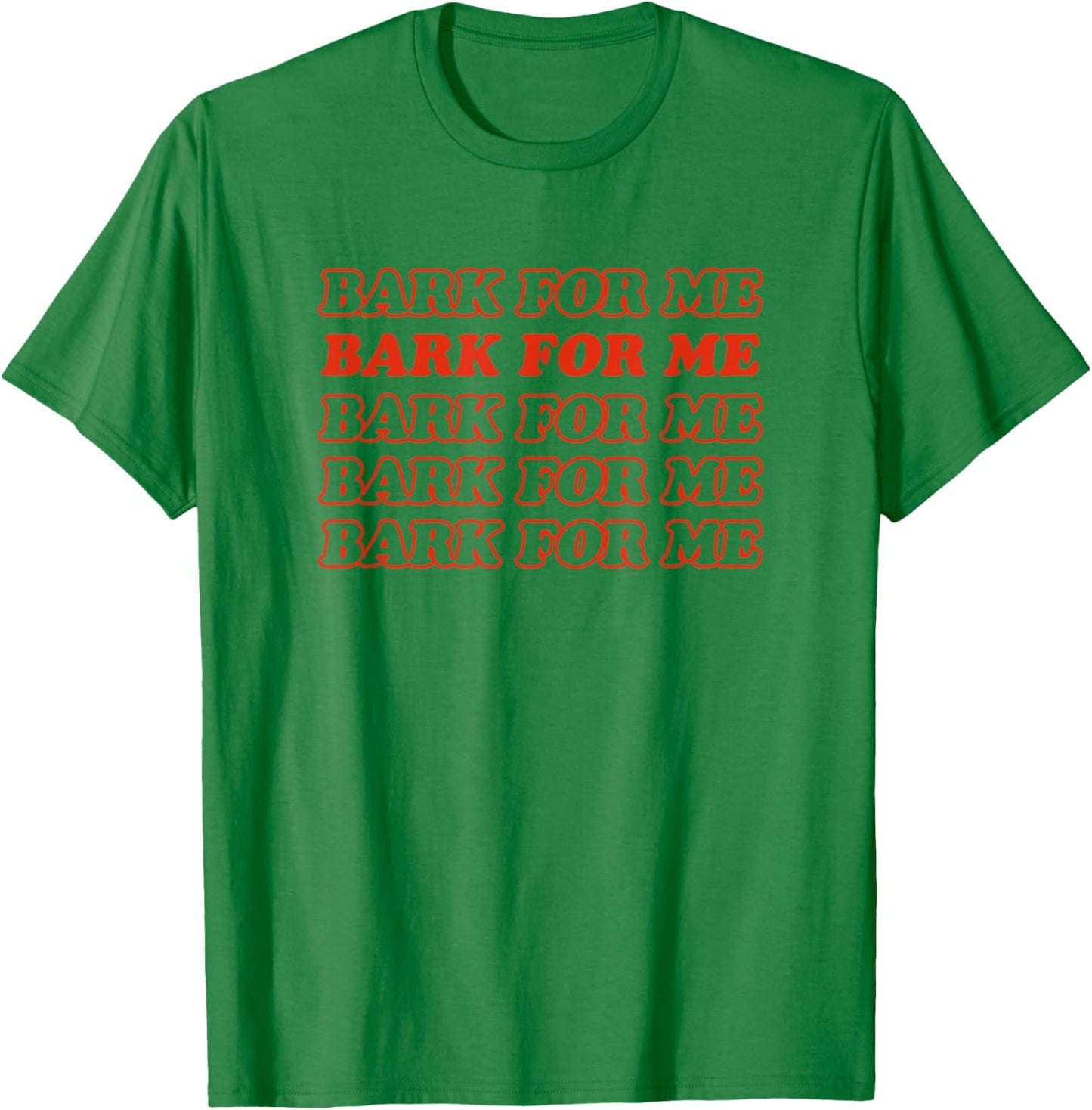 Bark For Me - Funny Y2k Aesthetic T-Shirt - T-Shirt | Irish Green