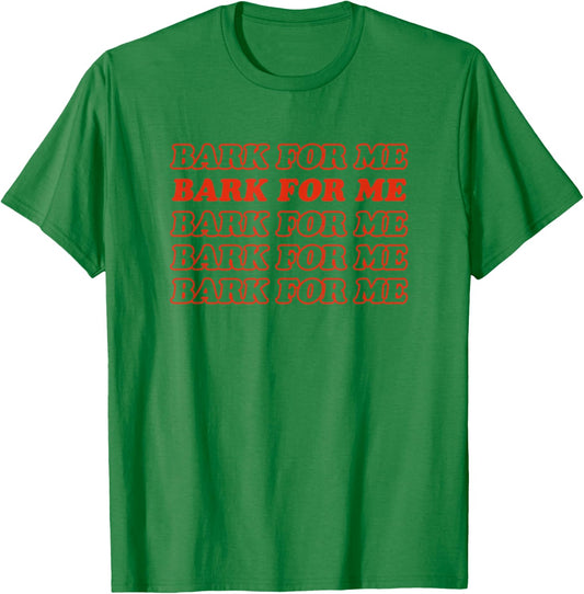 Bark For Me - Funny Y2k Aesthetic T-Shirt - T-Shirt | Irish Green