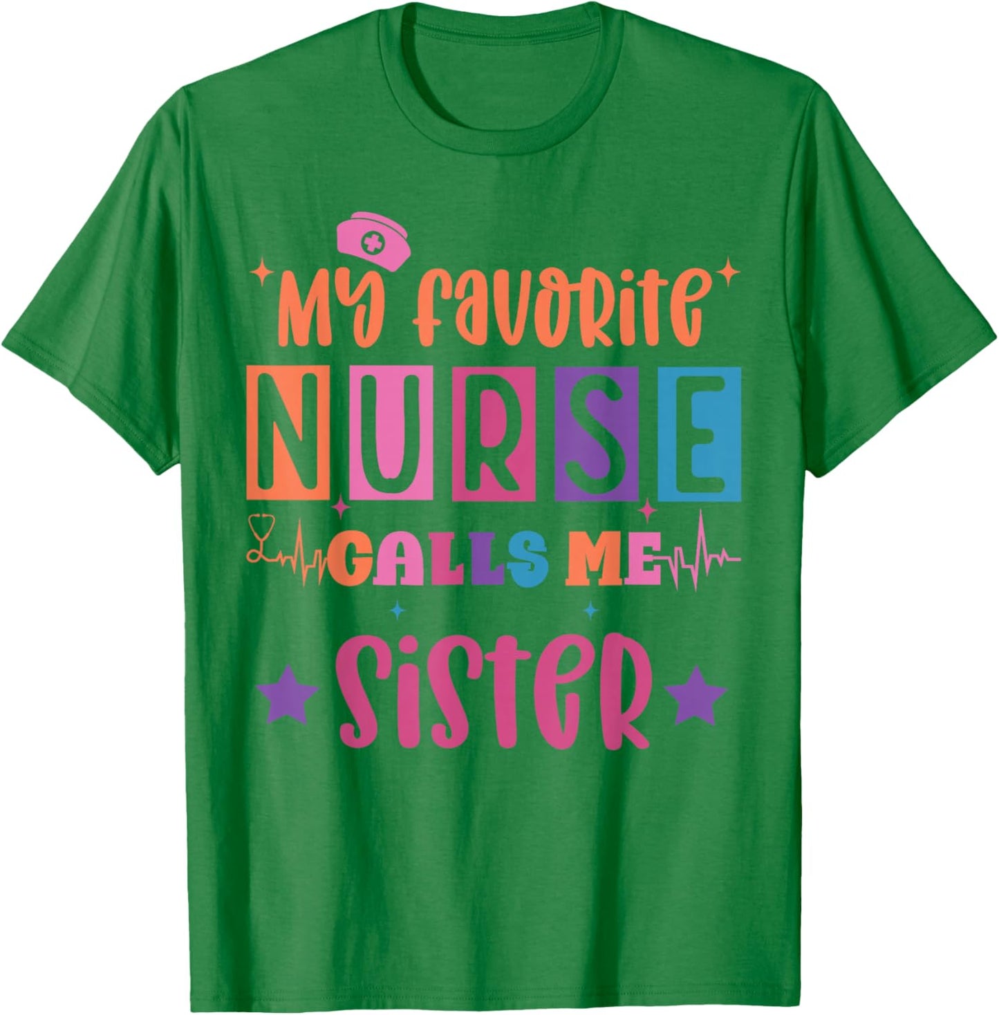My favorite nurse calls me sister funny registered nurse T-Shirt - T-Shirt | Irish Green