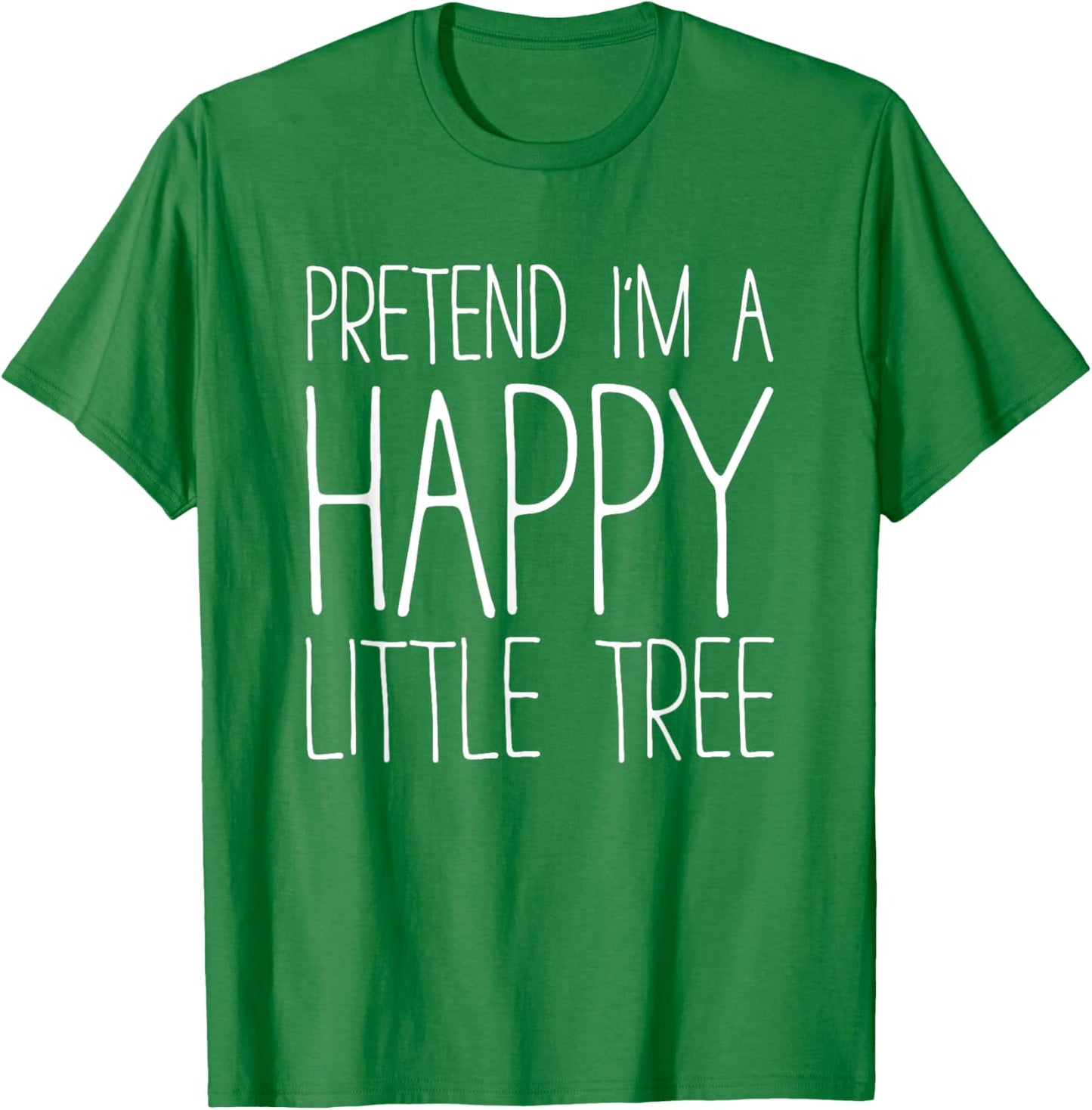 Pretend I'm A Happy Little Tree Shirt Adult Kids Costume T-Shirt - T-Shirt | Irish Green
