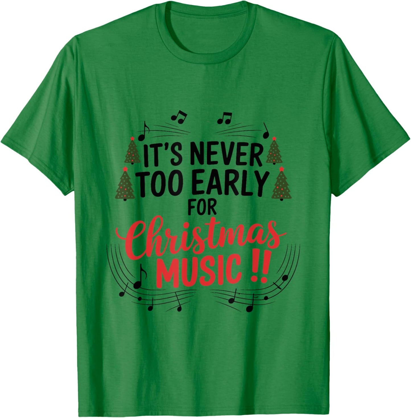 It's Never Too Early For Christmas Music Teacher T-Shirt - T-Shirt | Irish Green
