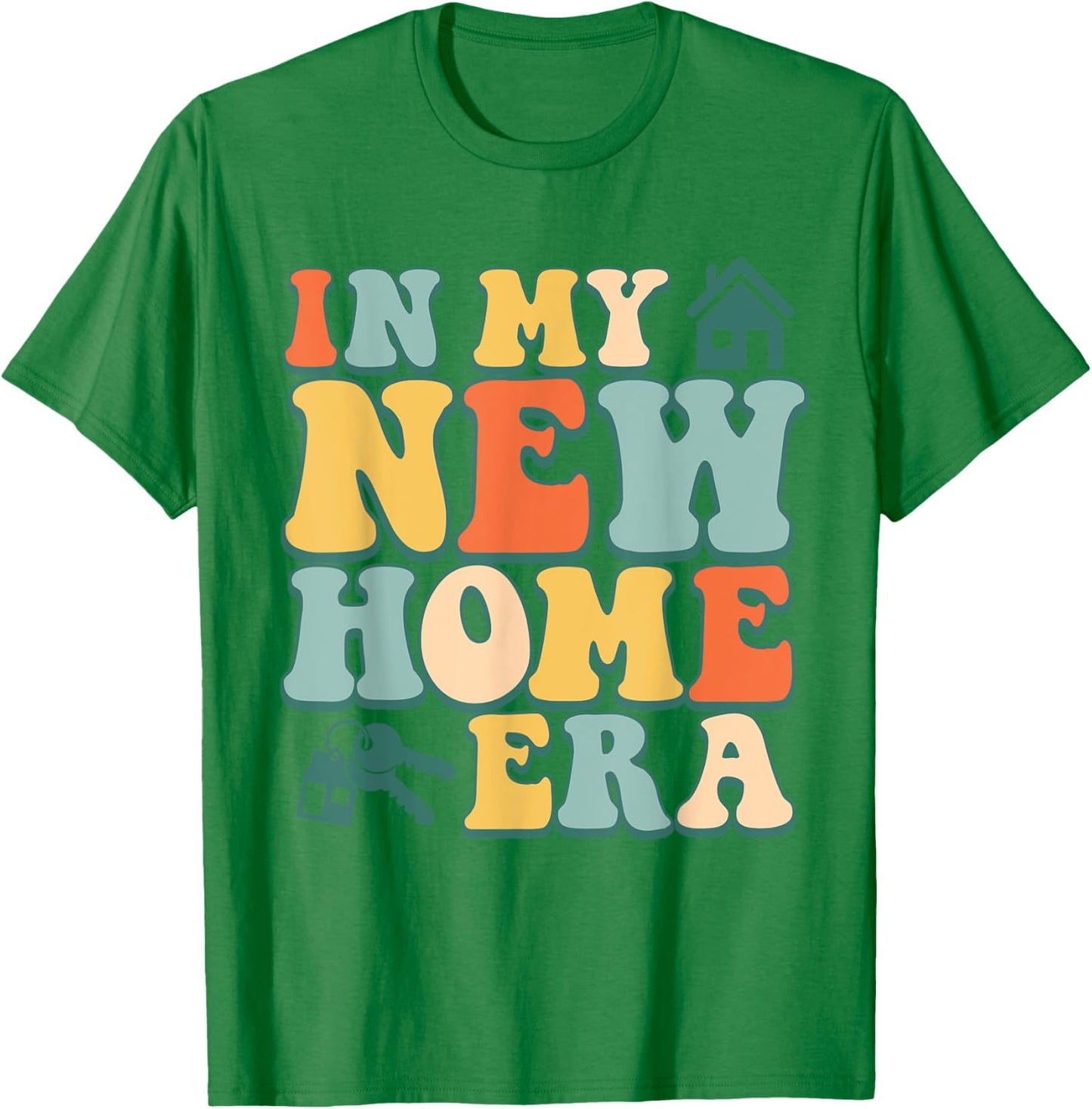 In My New Home Era, Funny New Homeowner T-Shirt - T-Shirt | Irish Green