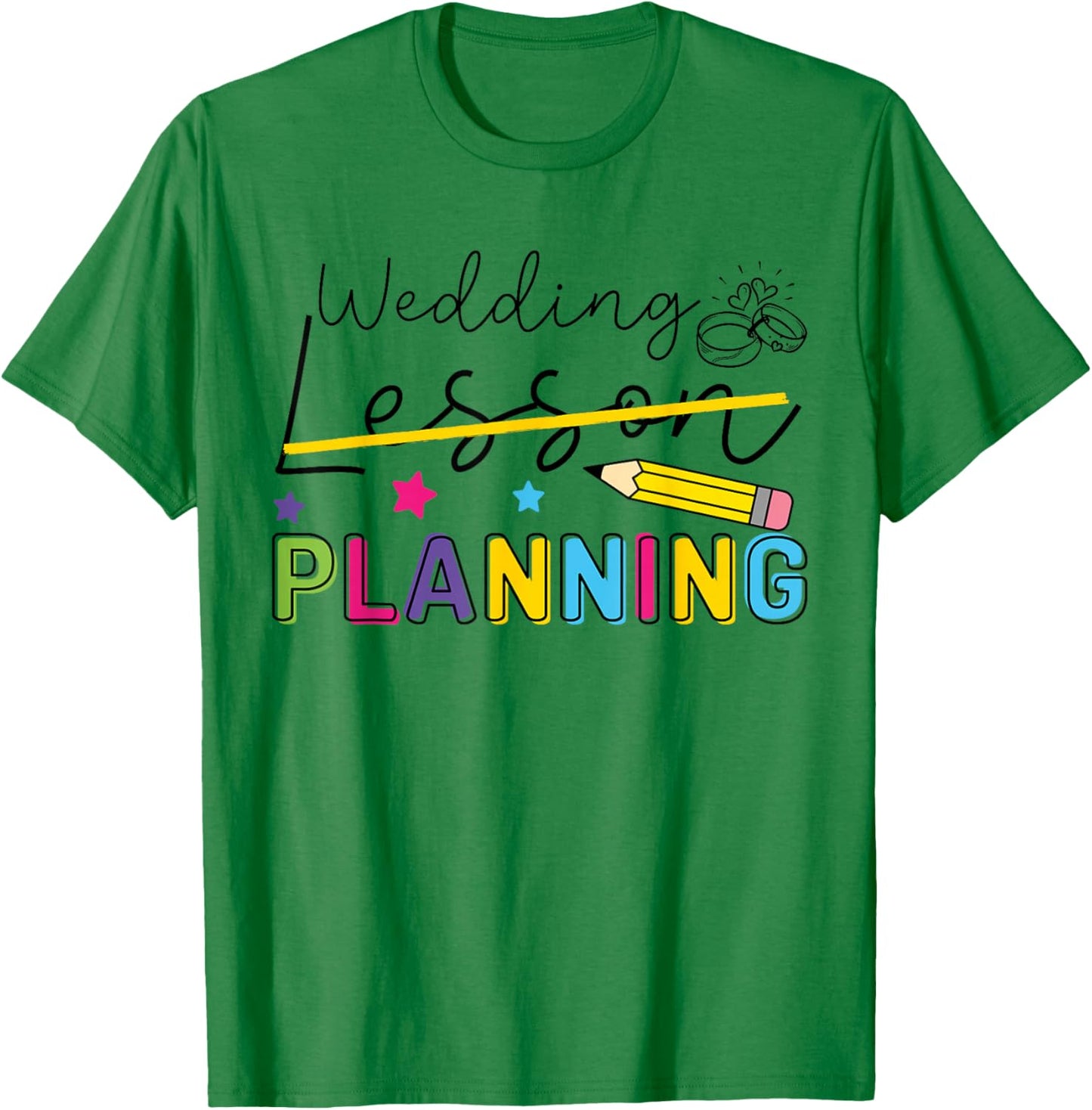 Wedding Planning Not Lesson Funny Engaged Teacher Engagement T-Shirt - T-Shirt | Irish Green