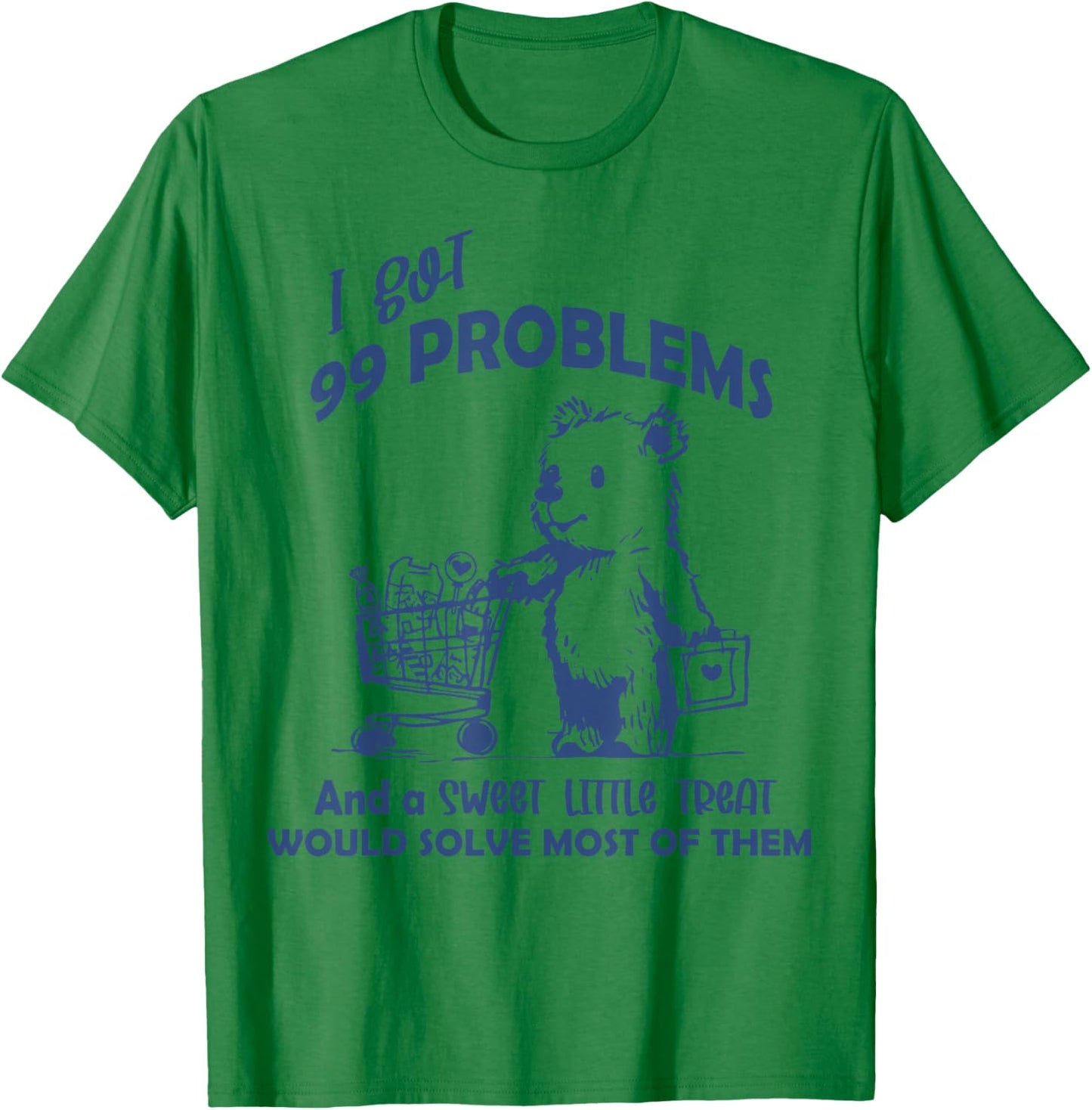 Funny Retro Meme I Got 99 Problems Sweet Little Treat T-Shirt - T-Shirt | Irish Green