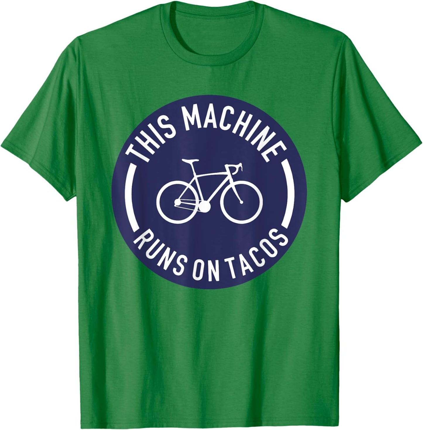 This Machine Runs On Tacos Bicycle Bike Runs On Tacos Lovers T-Shirt - T-Shirt | Irish Green