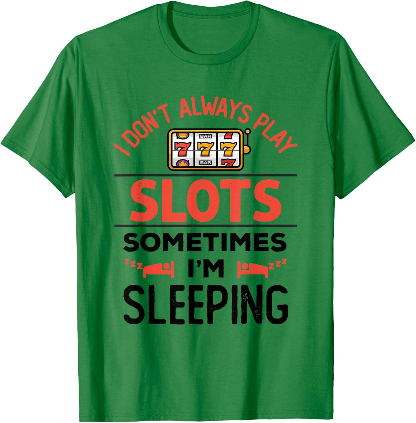 Funny Slot Machine Slots Lover Fan Enthusiast Men Women T-Shirt - T-Shirt | Irish Green