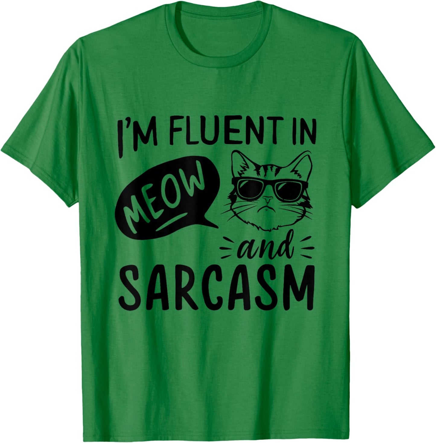 Cat Sarcasm Design for a Cat Lady or Cat Person T-Shirt - T-Shirt | Irish Green