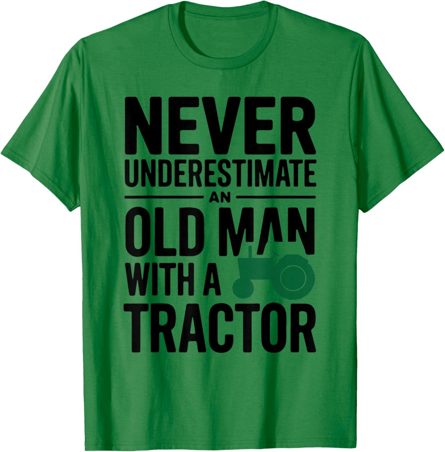 Never Understimate An Old Man With A Tractor Driver Farmer T-Shirt - T-Shirt | Irish Green