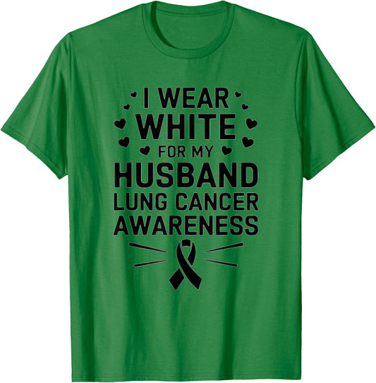 I Wear White For My Husband Lung Cancer Awareness T-Shirt - T-Shirt | Irish Green