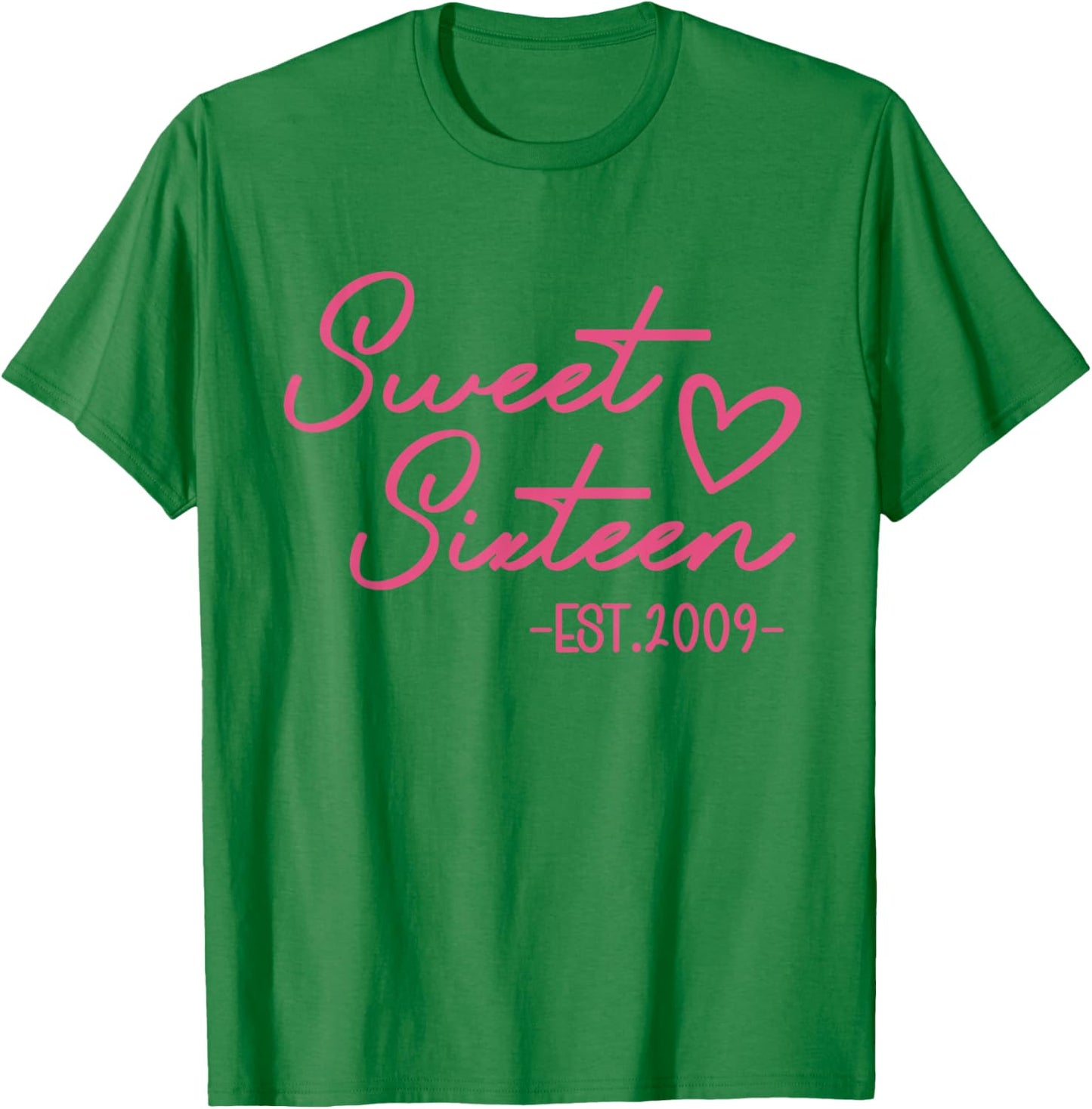 Sweet 16 Est. 2009 Cute Pink 16th Birthday Teen Girl T-Shirt - T-Shirt | Irish Green