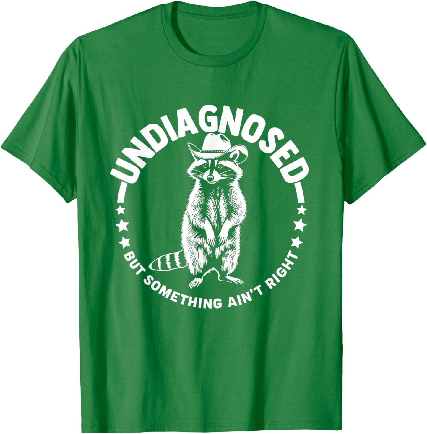 Undiagnosed But Something Ain't Right Funny Western Raccoon T-Shirt - T-Shirt | Irish Green
