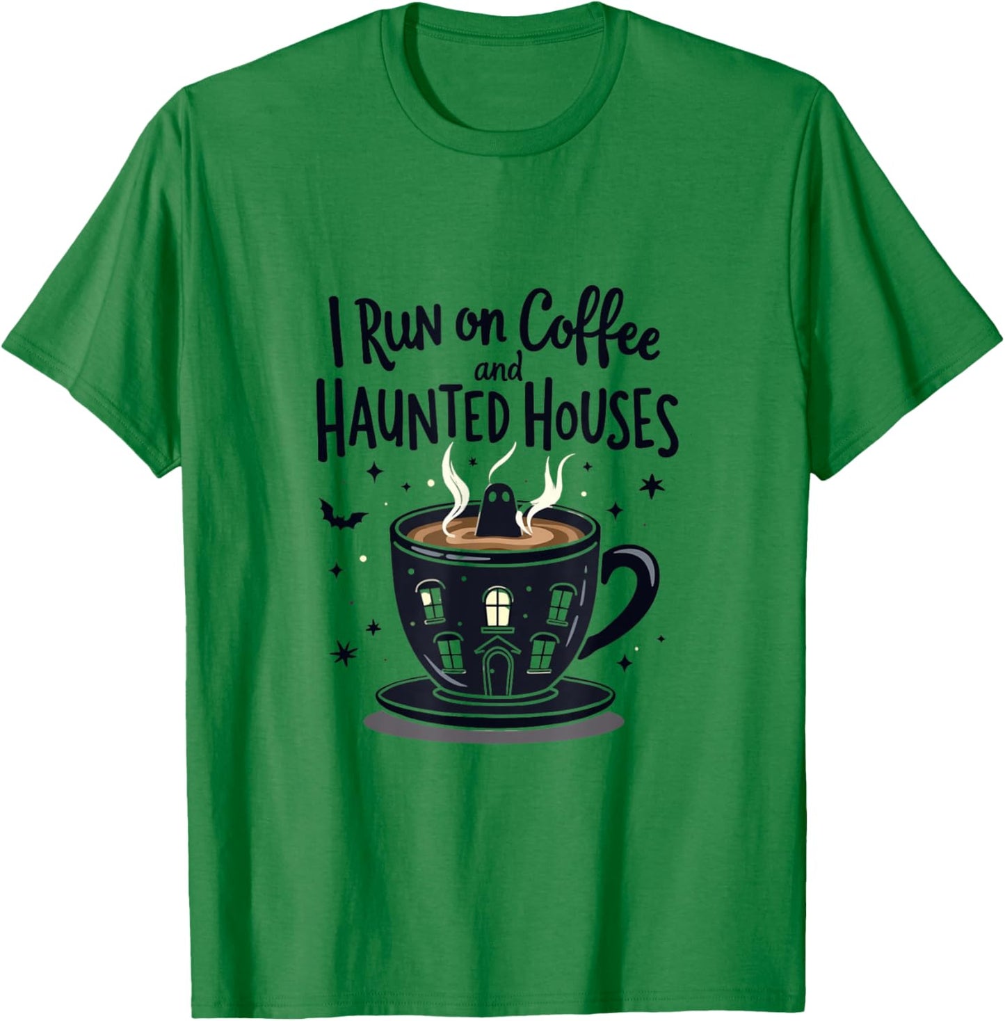 I Run on Coffee and Haunted Houses Spooky Ghost T-Shirt - T-Shirt | Irish Green