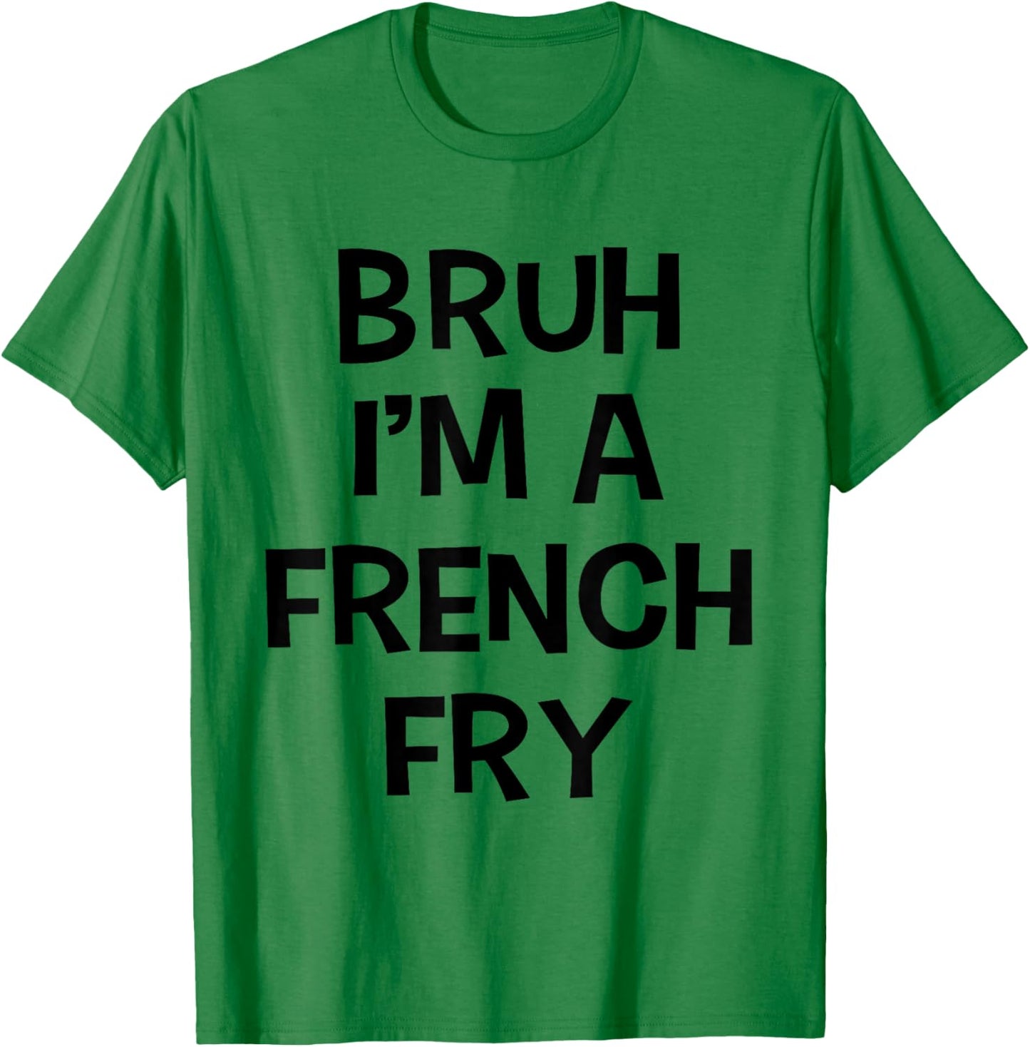 Bruh I'm A French Fry Funny Pretend Lazy Halloween Costume T-Shirt - T-Shirt | Irish Green