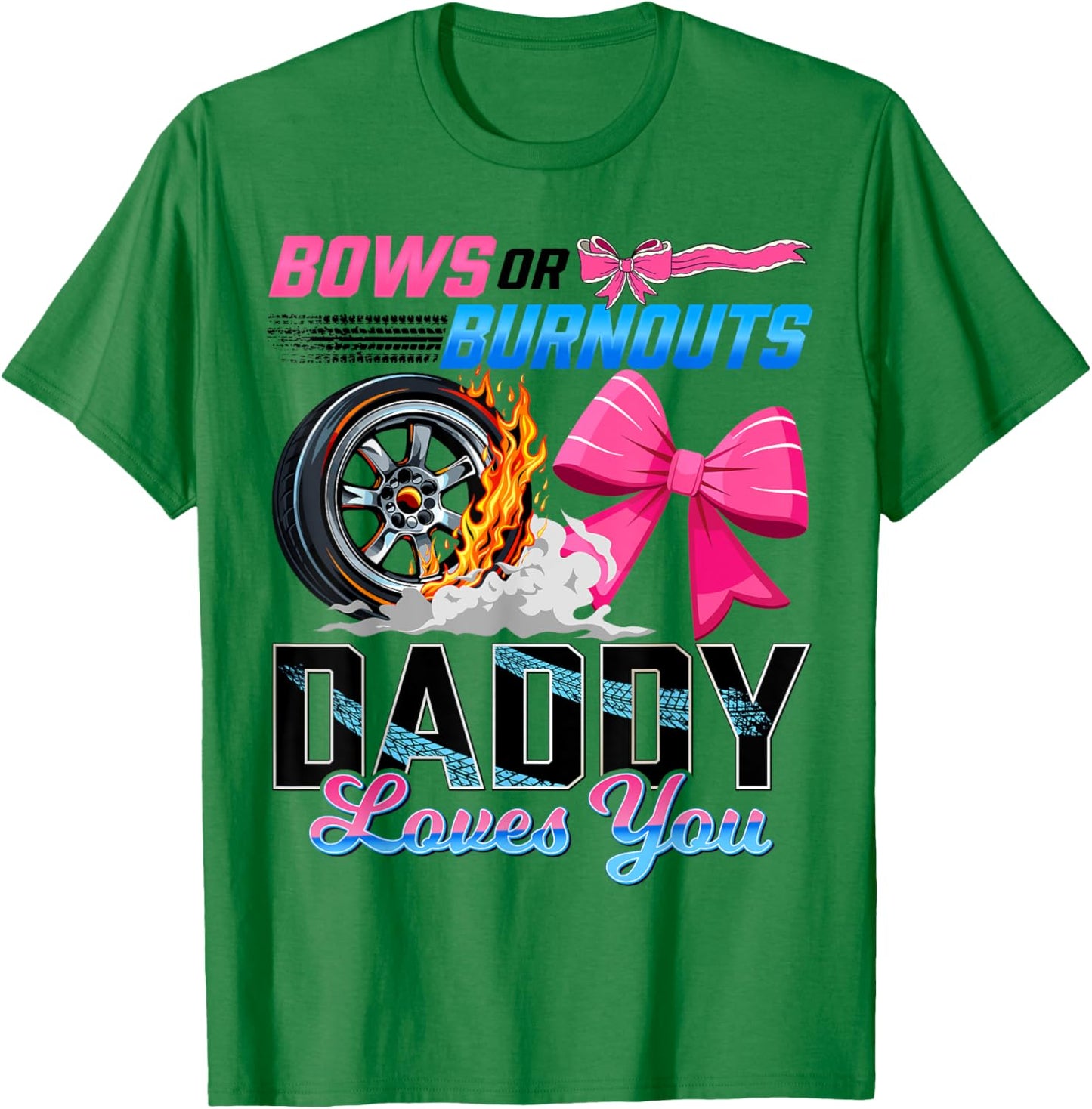 Burnouts Or Bows Gender Reveal Party Daddy Announcement T-Shirt - T-Shirt | Irish Green