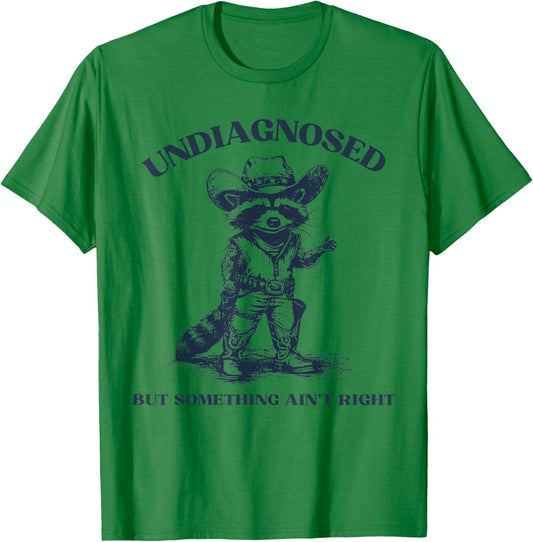 Undiagnosed But Something Ain't Right Funny Raccoon T-Shirt - T-Shirt | Irish Green