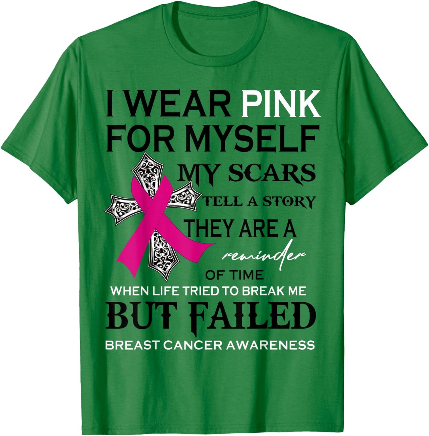 I Wear Pink For Myself My Scars Tell A Story Breast Cancer T-Shirt - T-Shirt | Irish Green