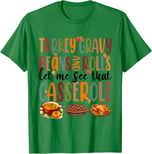 Funny Turkey Gravy Beans And Rolls Let Me See That Casserole T-Shirt - T-Shirt | Irish Green