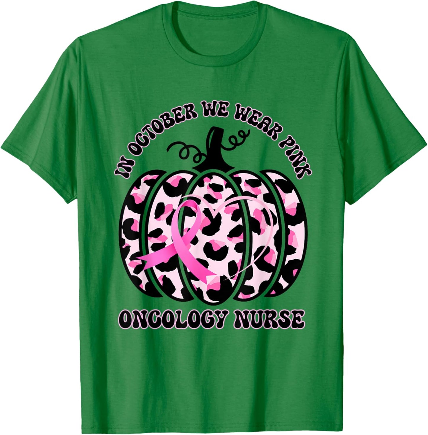Oncology Nurse In October We Wear Pink Breast Cancer Support T-Shirt - T-Shirt | Irish Green