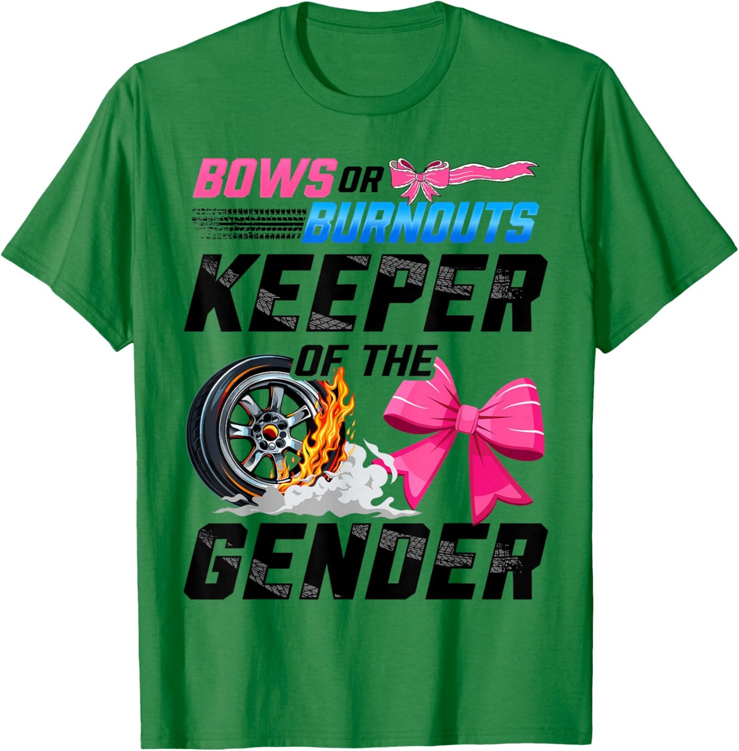 Burnouts Or Bows Gender Reveal Party Keeper of The Gender T-Shirt - T-Shirt | Irish Green