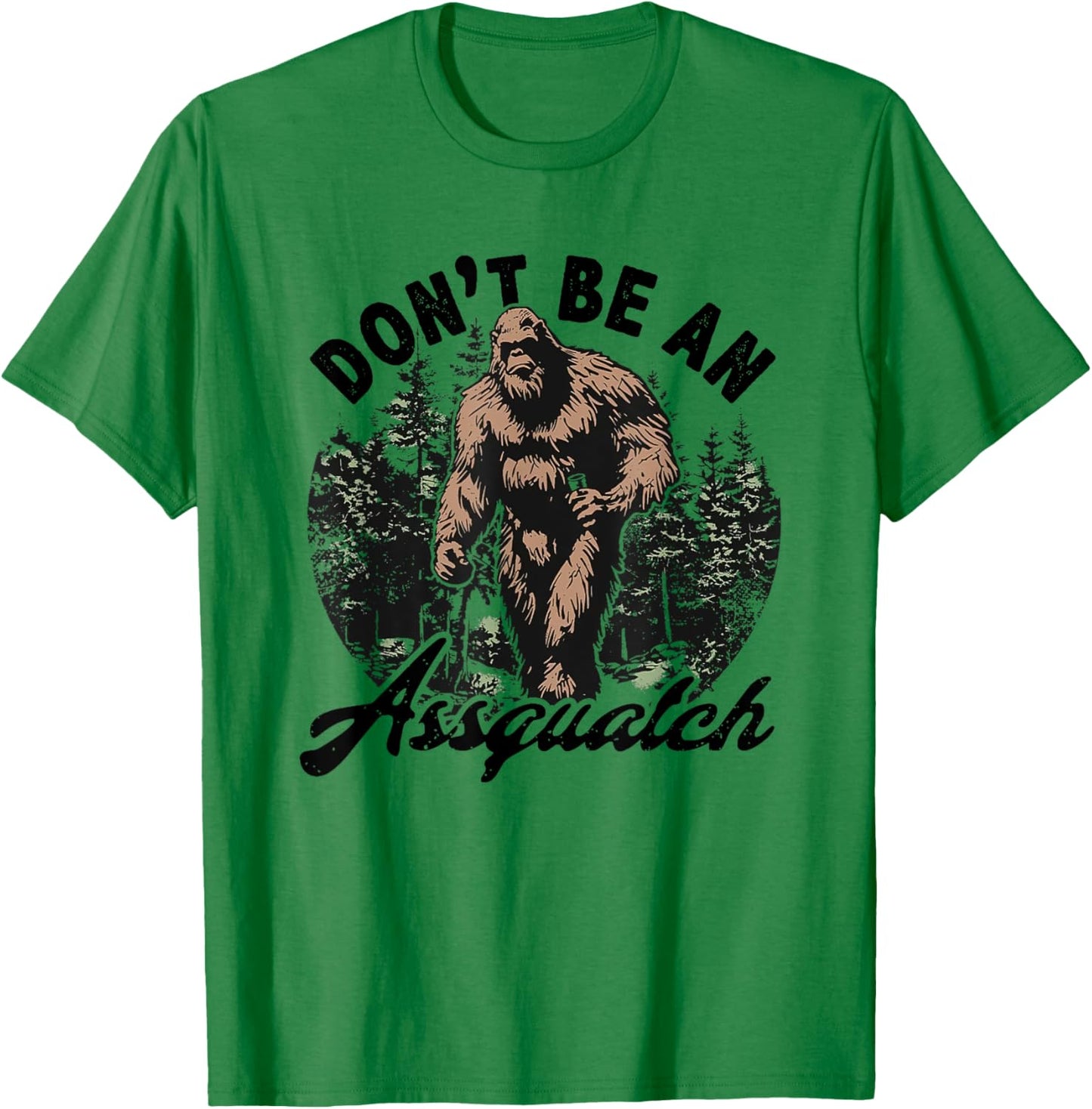 Don't Be an Assquatch T-Shirt - T-Shirt | Irish Green