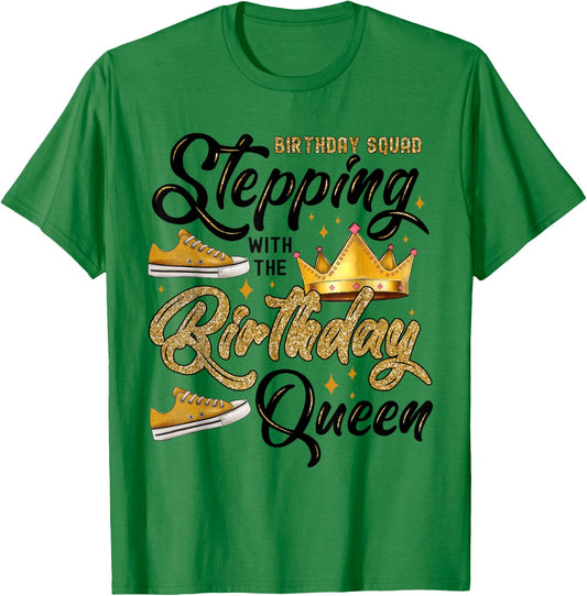 Birthday Squad Stepping With The Birthday Queen T-Shirt - T-Shirt | Irish Green