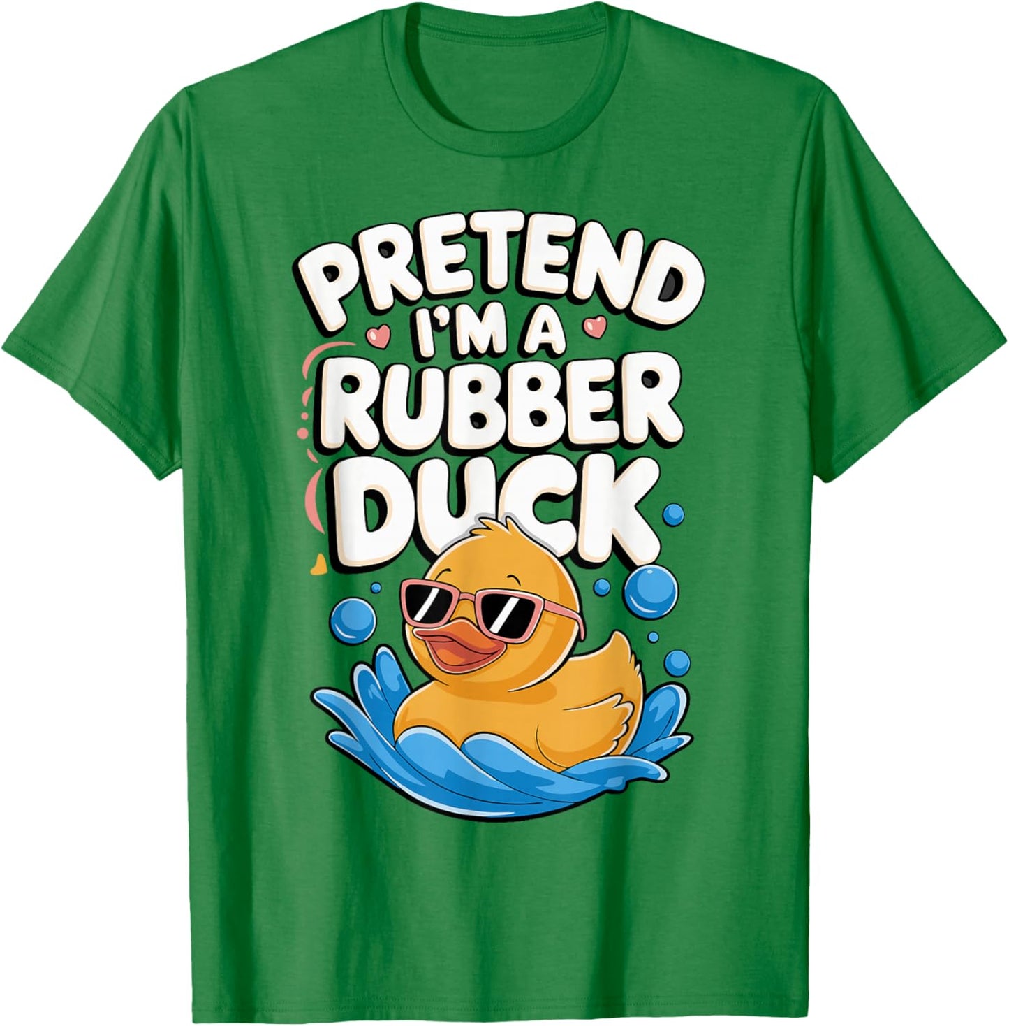 Pretend I'm A Rubber Duck T-Shirt - T-Shirt | Irish Green