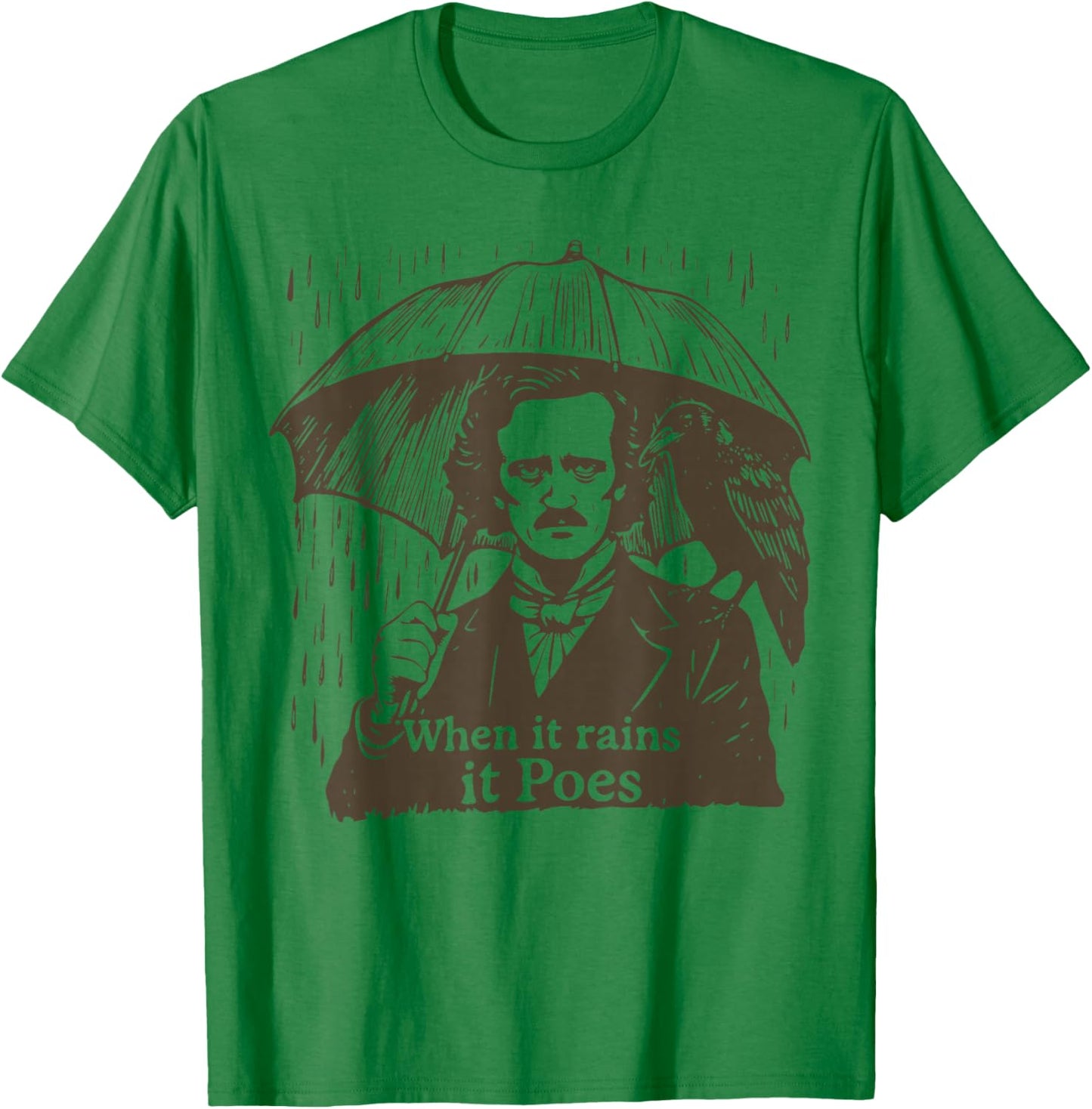 When It Rains It Poes Funny Edgar Allan Poe T-Shirt - T-Shirt | Irish Green