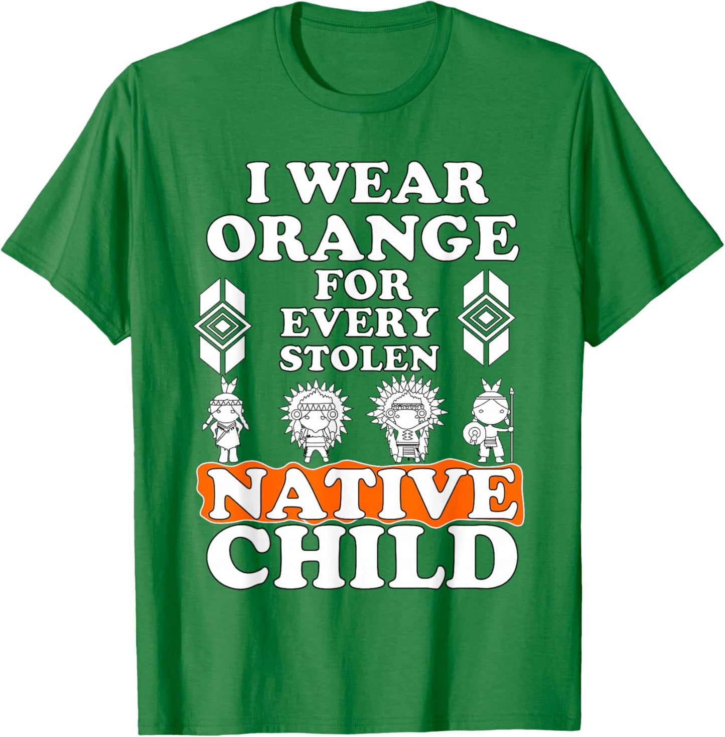 I Wear Orange for Every American Native Child Indian Pride T-Shirt - T-Shirt | Irish Green