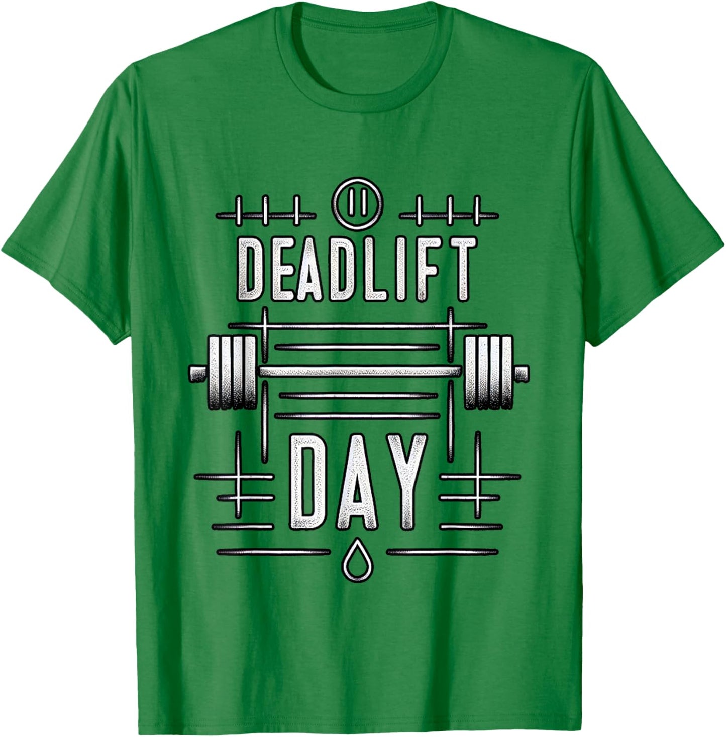 Deadlift Day ------. T-Shirt - T-Shirt | Irish Green