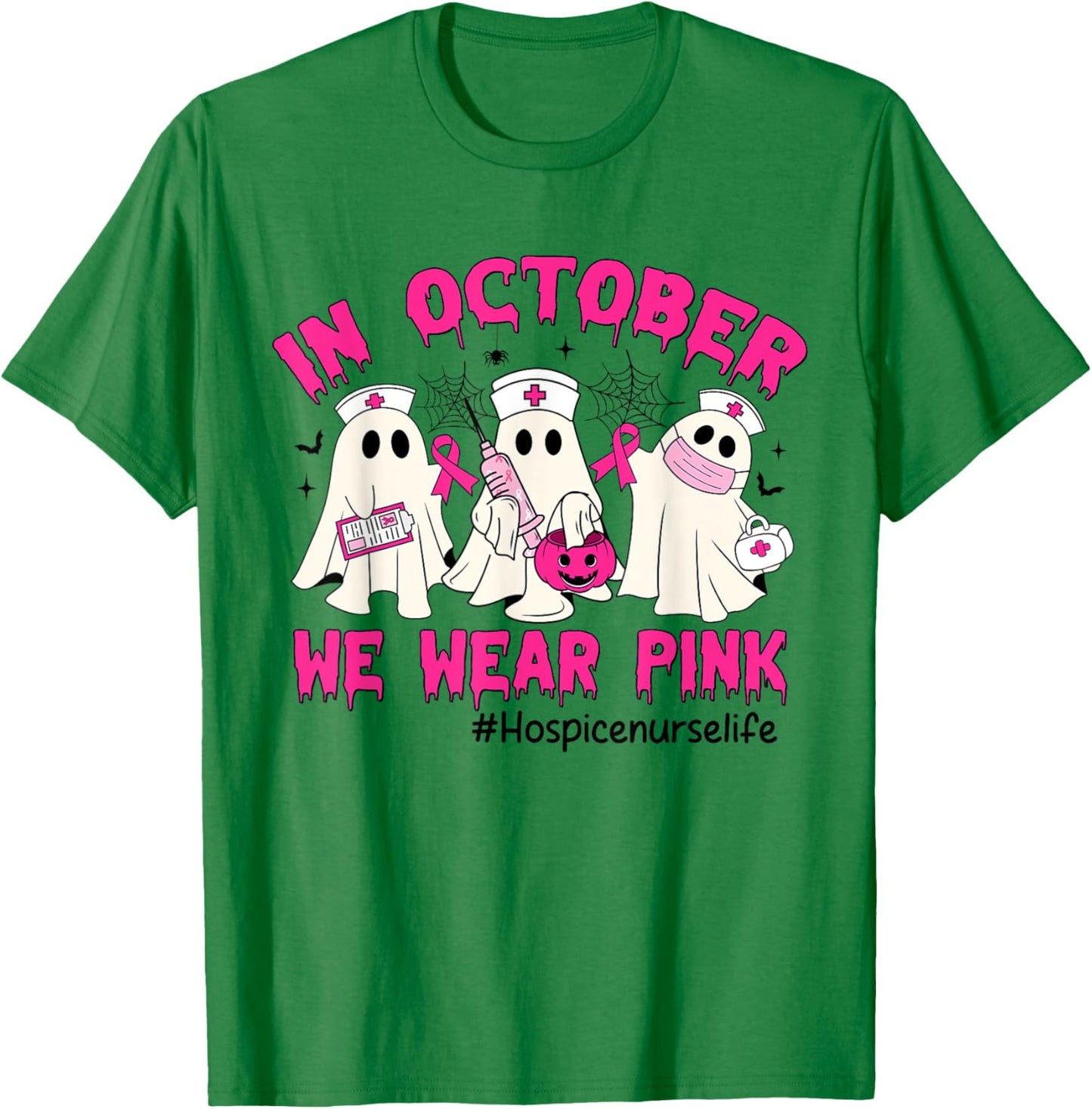 In October We Wear Pink Hospice Nurse Life Breast Cancer T-Shirt - T-Shirt | Irish Green