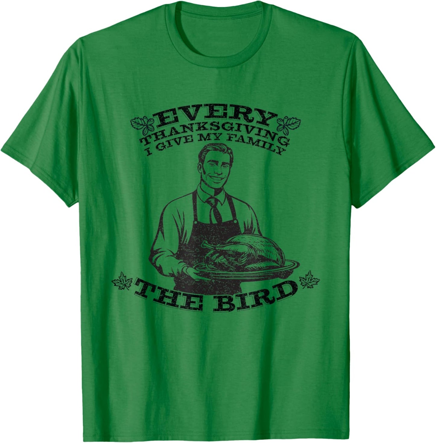 Funny Retro Man Every Thanksgiving I Give My Family The Bird T-Shirt - T-Shirt | Irish Green