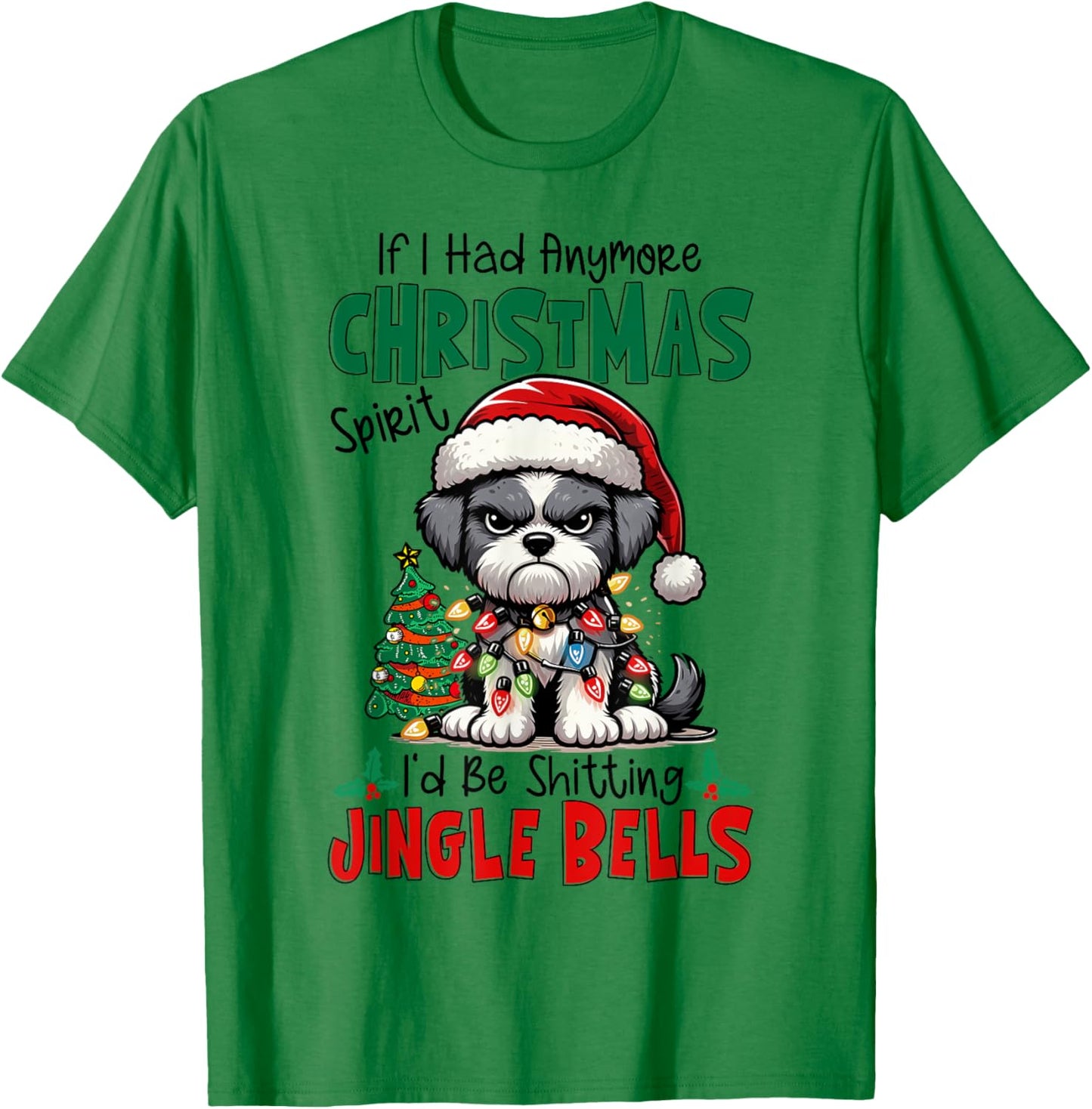 If I Had Anymore Xmas Spirit I'd Be Shitting Jingle Bells T-Shirt - T-Shirt | Irish Green