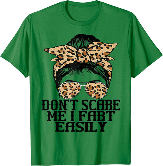 Don't Scare Me I Fart Easily Funny Messy Fart Women Saying T-Shirt - T-Shirt | Irish Green