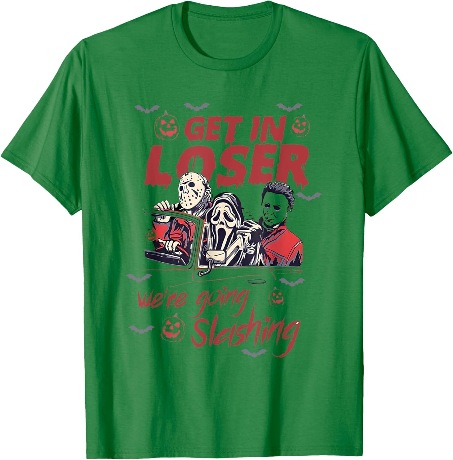 Horror Halloween Character Get In Loser We're Going Slashing T-Shirt - T-Shirt | Irish Green