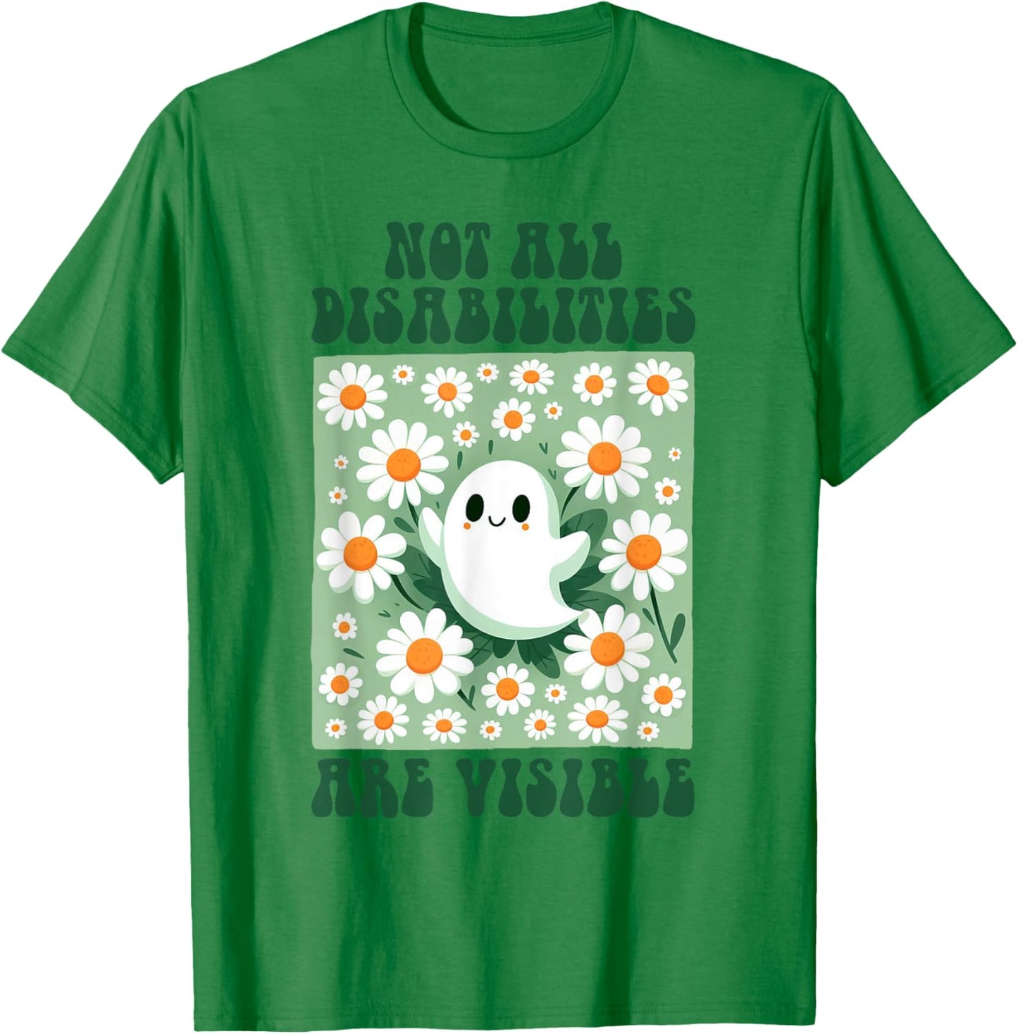 Invisible Illness Chronic Not All Disabilities Are Visible T-Shirt - T-Shirt | Irish Green