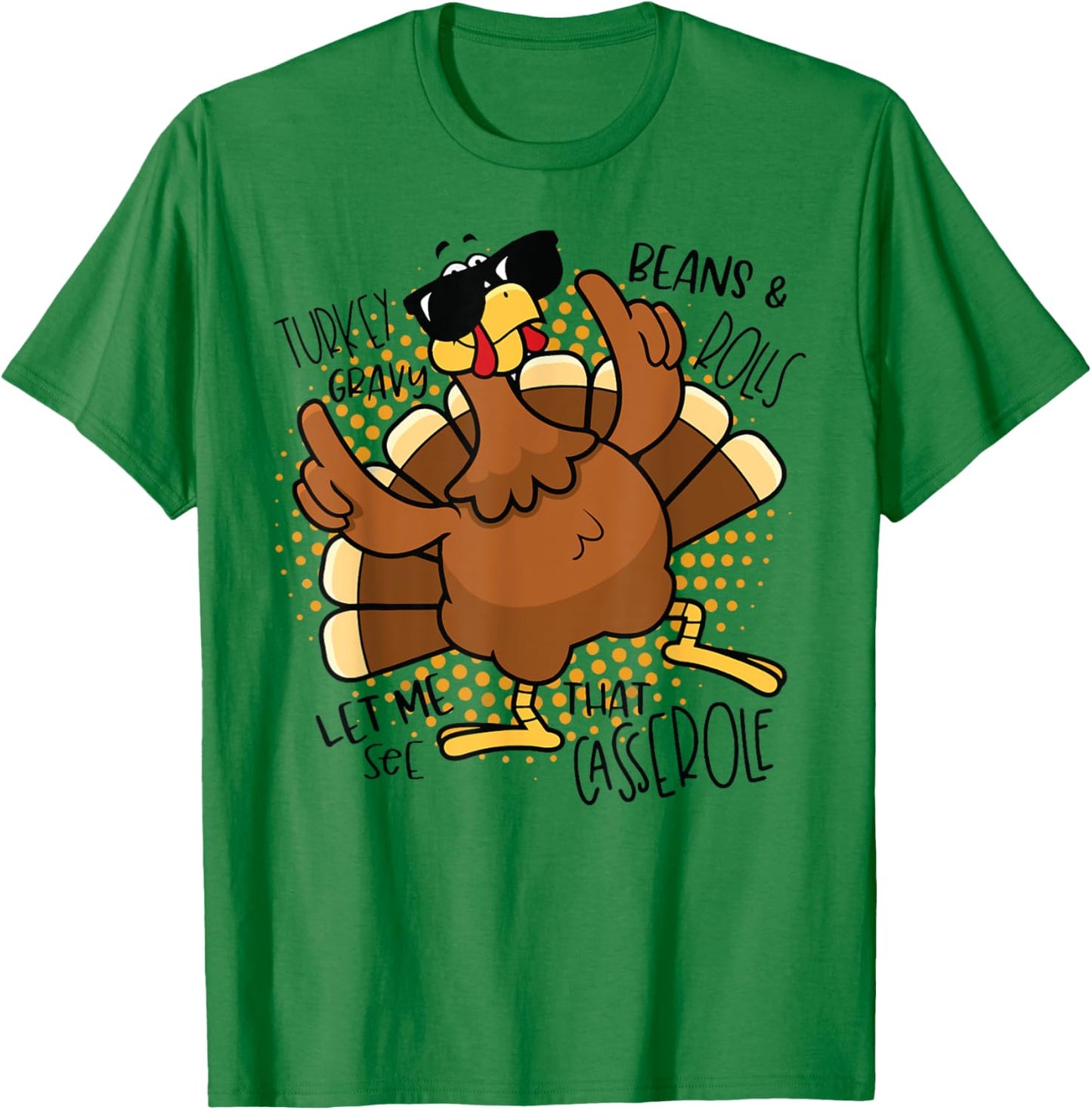 Turkey Gravy Beans and Rolls Let Me See That Casserole Funny T-Shirt - T-Shirt | Irish Green