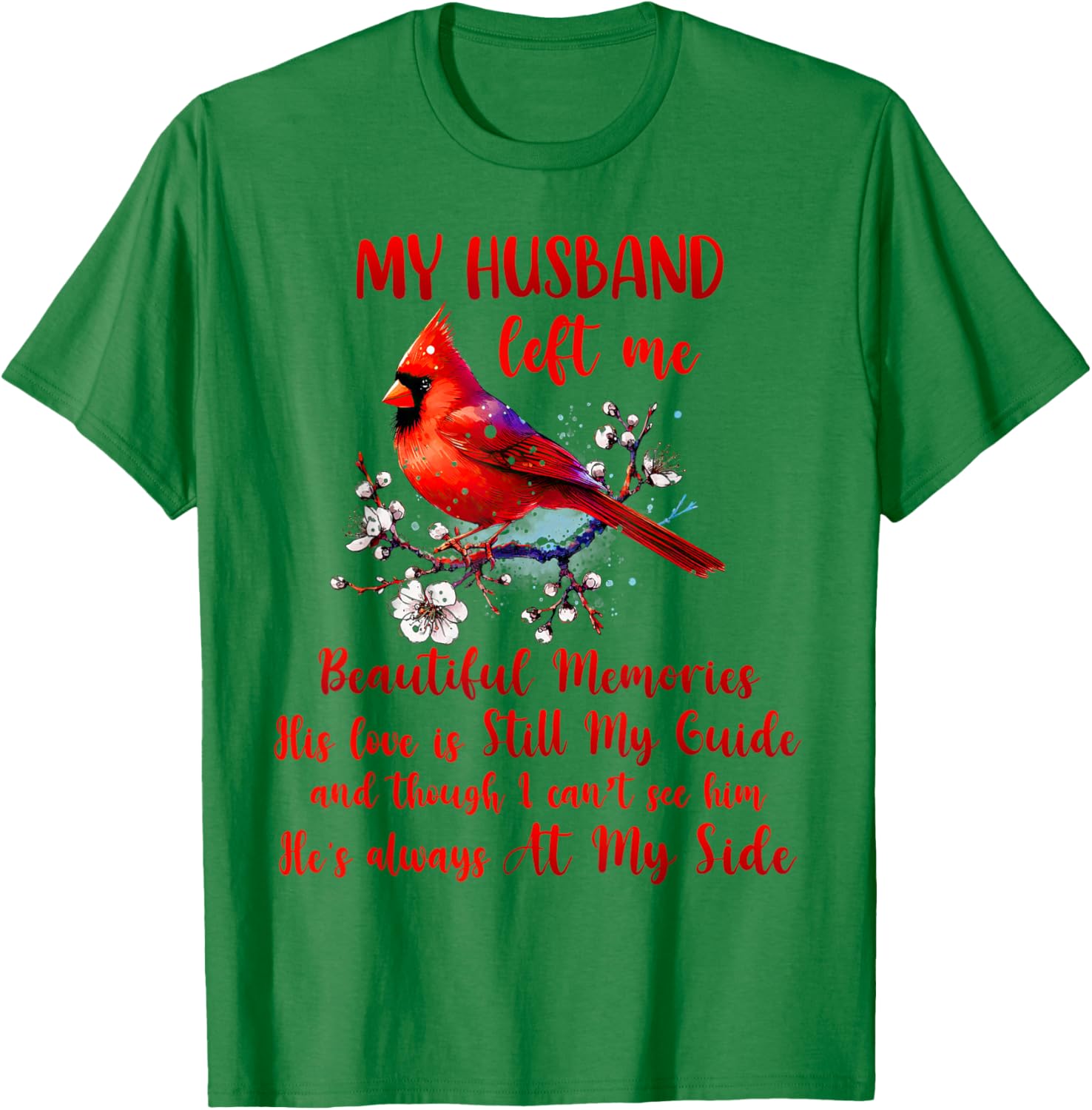 Husband Memorial My Husband Left Me Beautiful Memories T-Shirt - T-Shirt | Irish Green