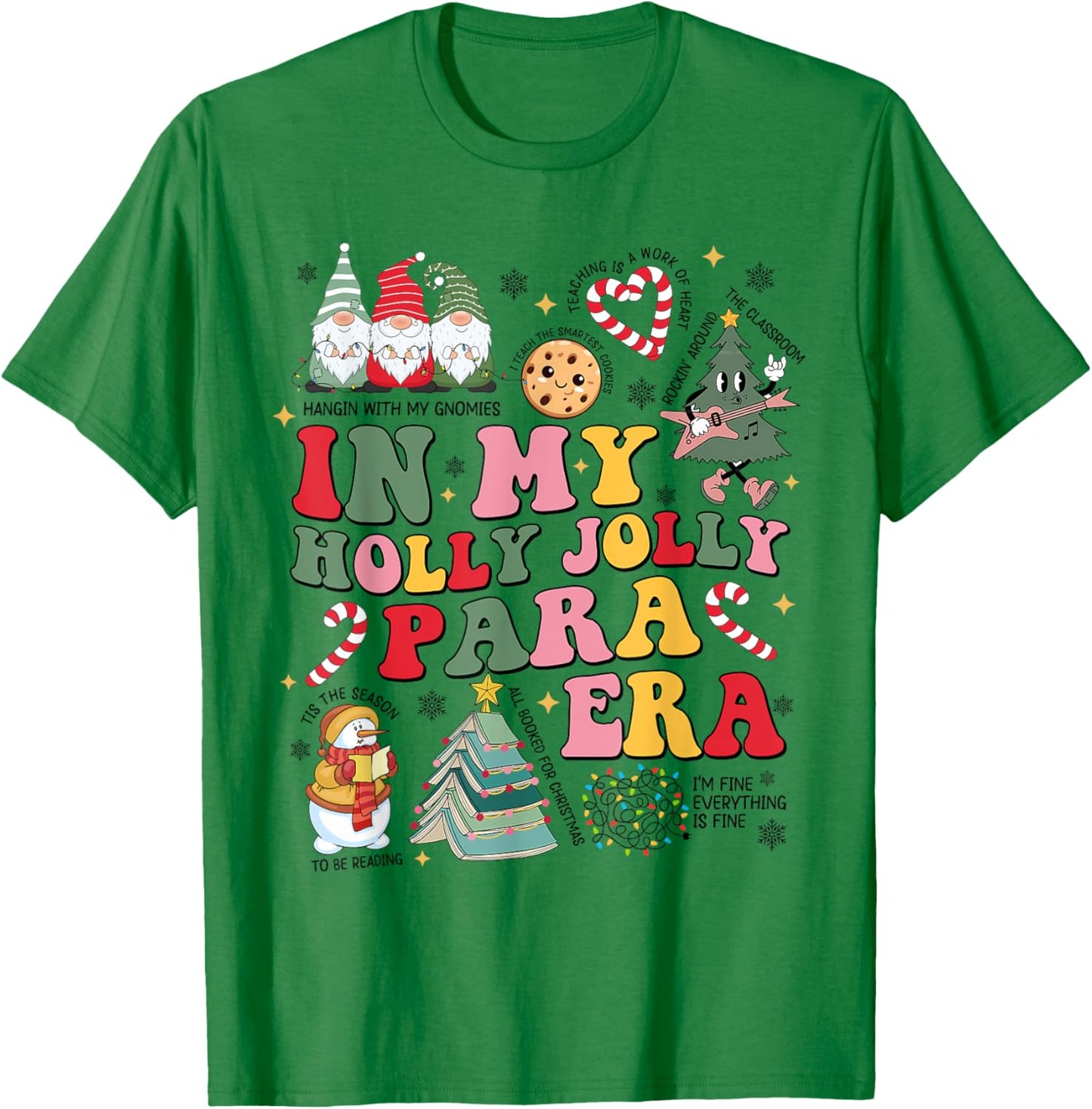 In My Holly Xmas Jolly Paraprofessional Era Christmas Vibes T-Shirt - T-Shirt | Irish Green