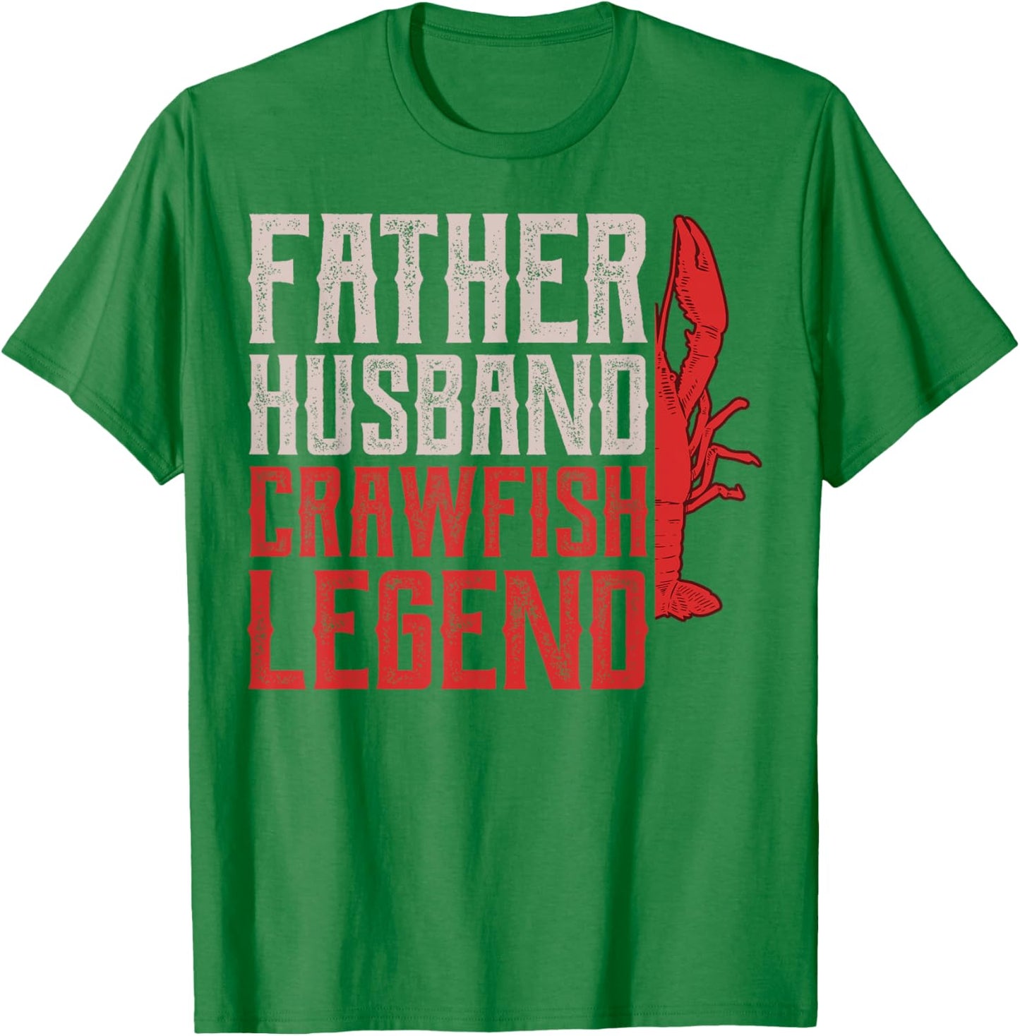 Father Husband Crawfish Legend Crawdad Father Daddy Papa Dad T-Shirt - T-Shirt | Irish Green