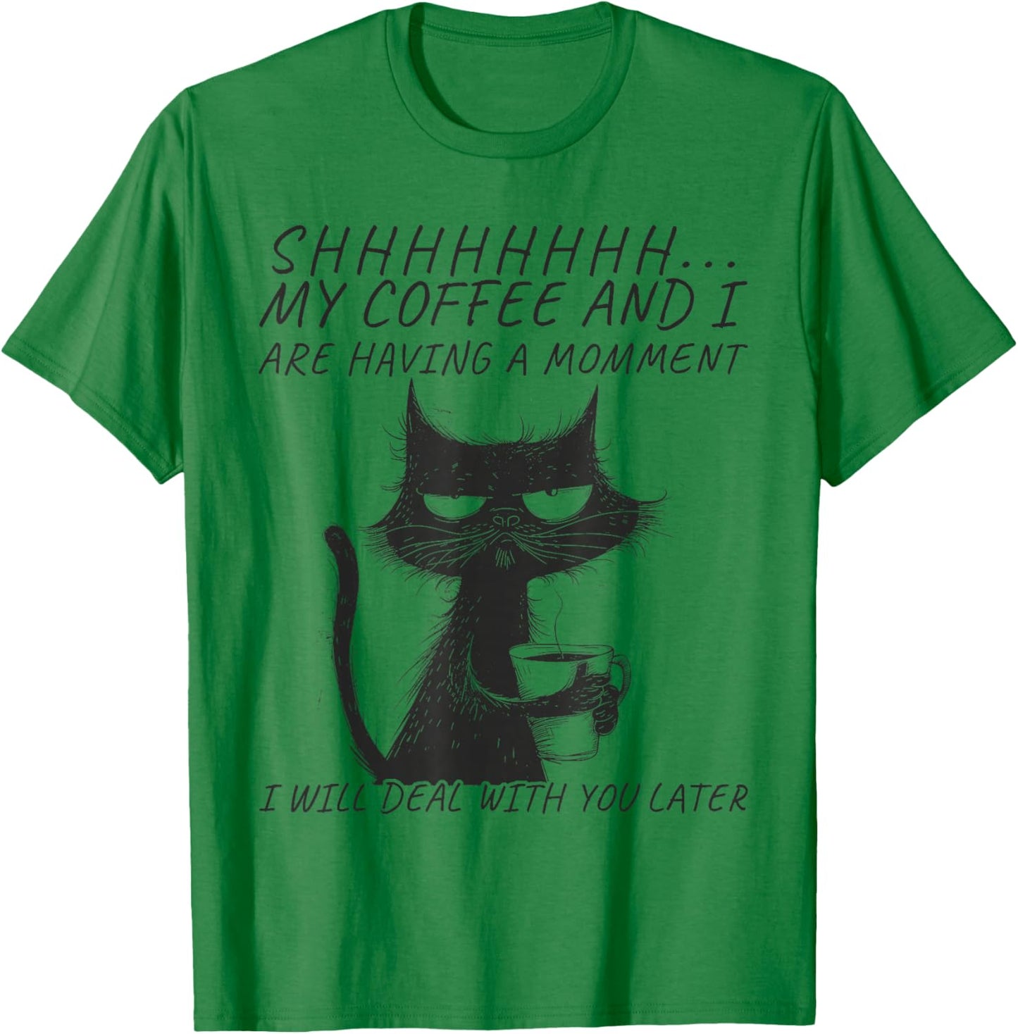 Funny Angry Cat Coffee Mug With Sayings, Black Cat Coffee T-Shirt - T-Shirt | Irish Green